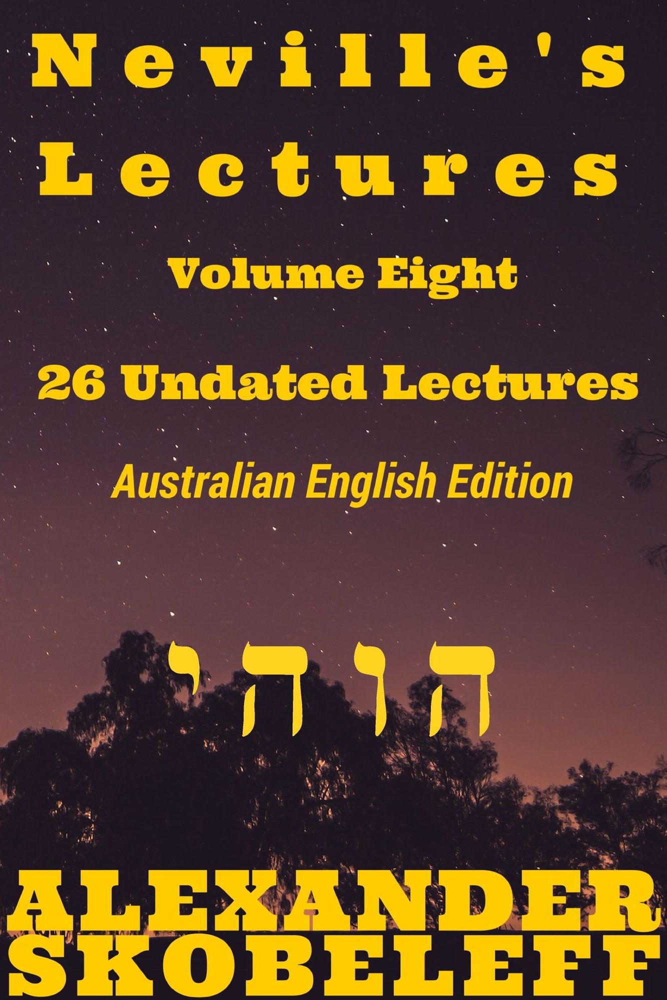 Neville's Lectures, Volume Eight, 26 Undated Lectures, Australian English Edition