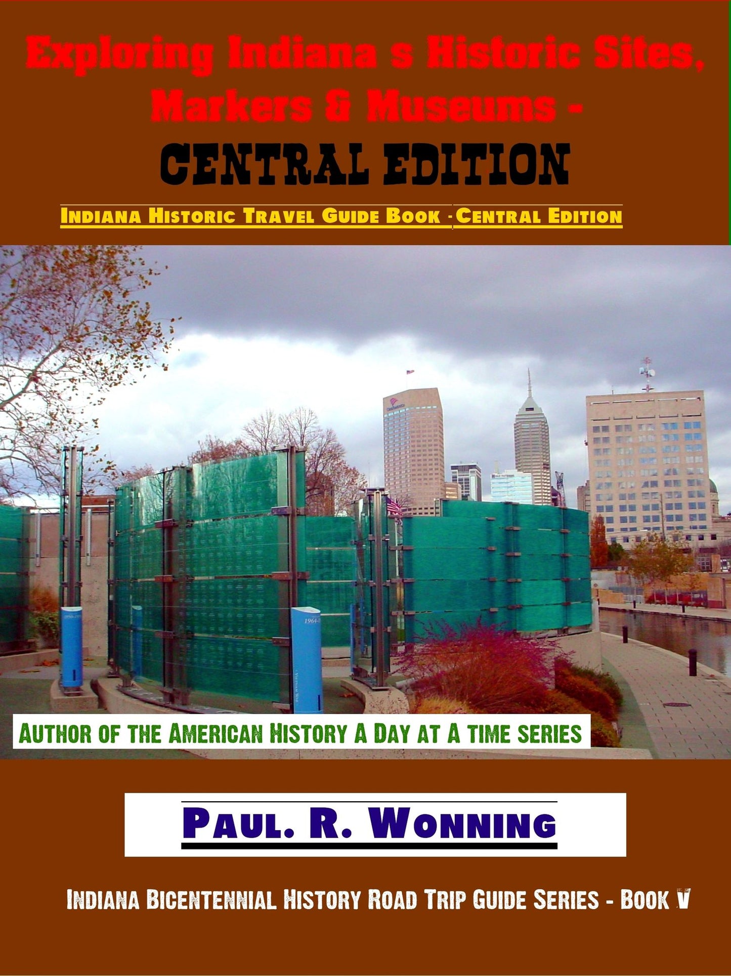 Exploring Indiana's Historic Sites, Markers & Museums: Central Edition
