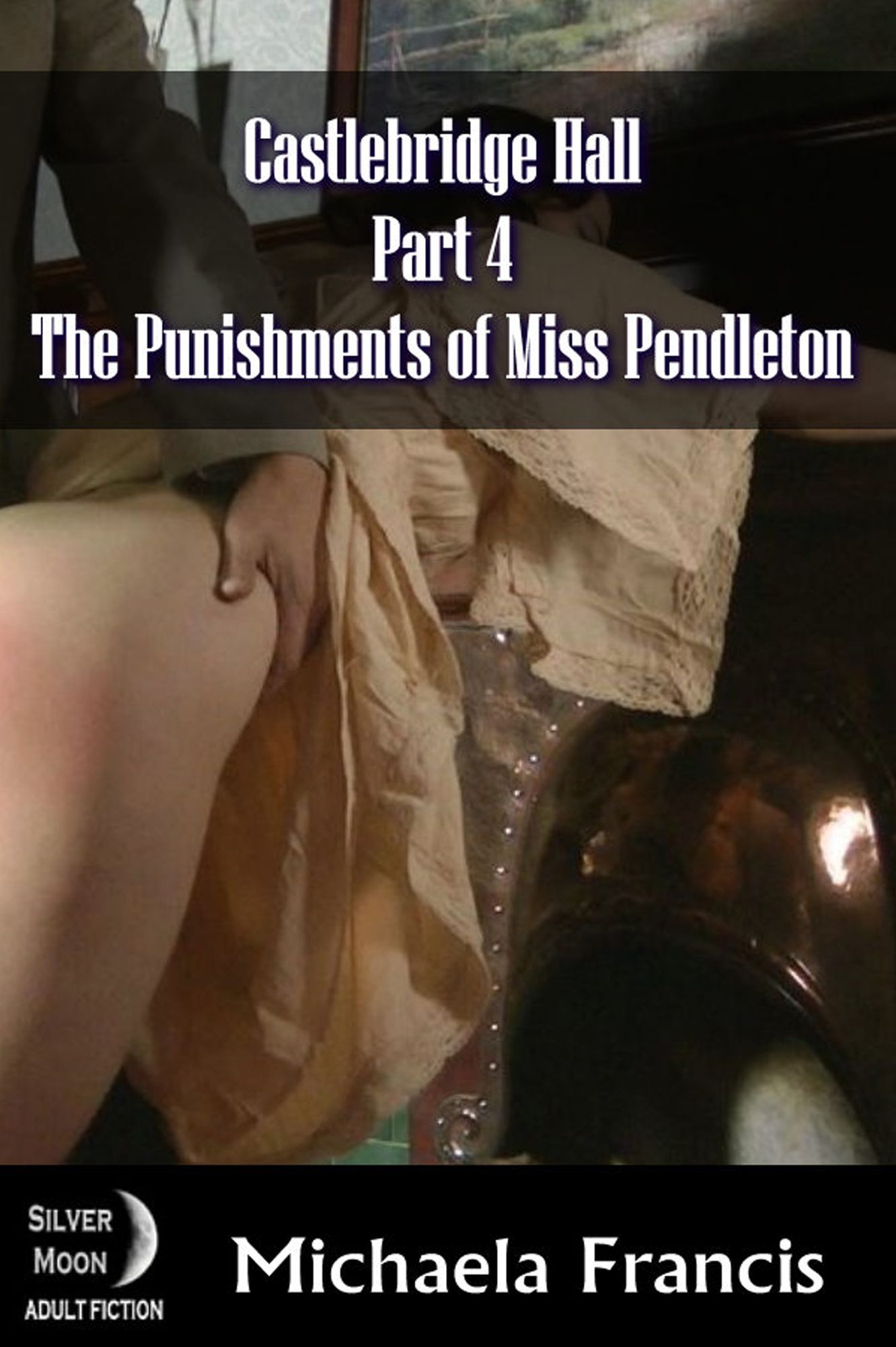 The Punishments of Miss Pendleton: Castlbridge Hall Book 4