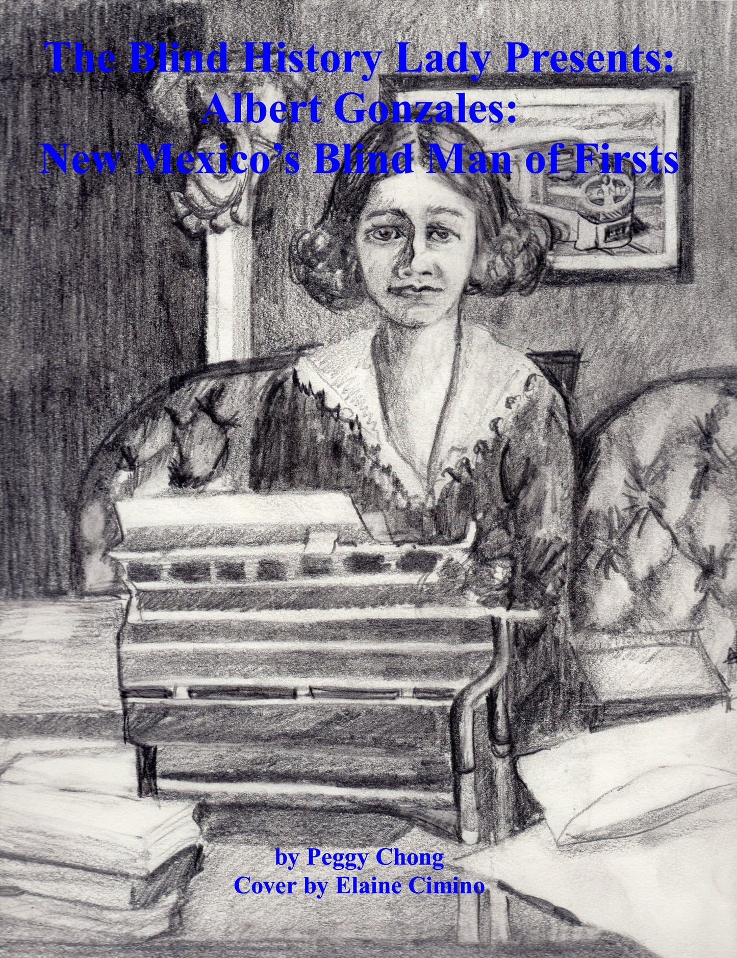 The Blind History Lady Presents: Albert Gonzales; New Mexico's Blind Man of Firsts