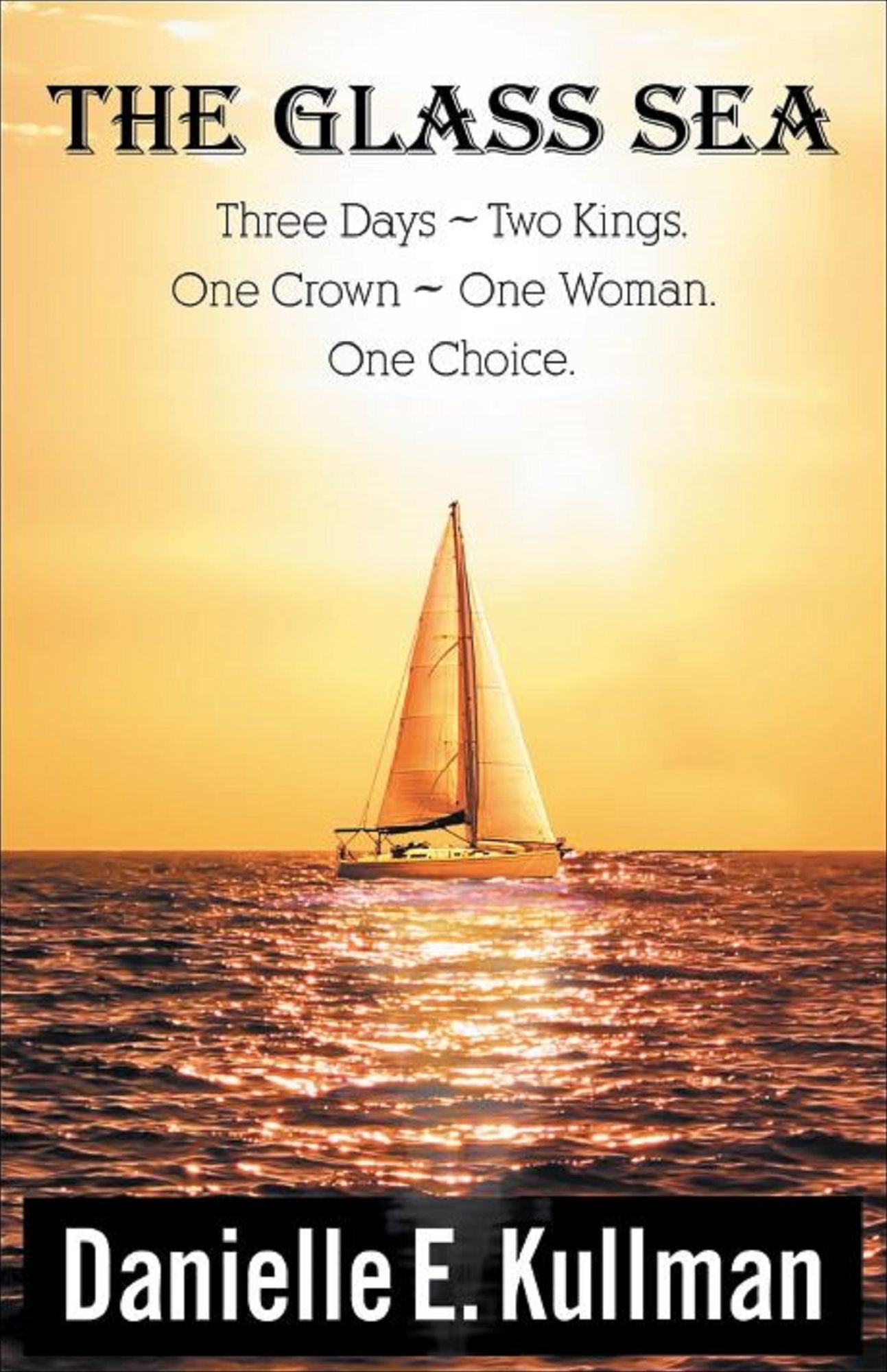 The Glass Sea "Three Days ~ Two Kings ~One Crown ~ One Woman ~ One Choice"
