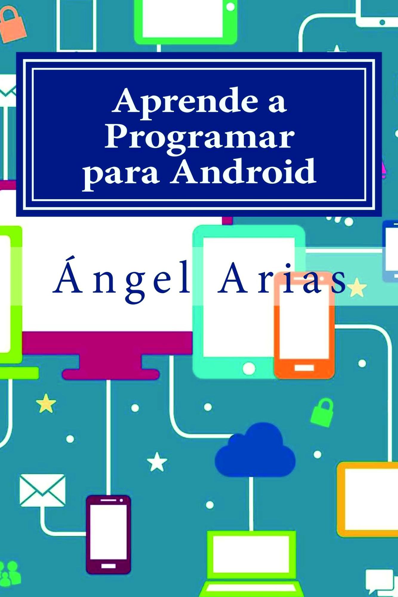 Aprende a Programar para Android: 2º Edición