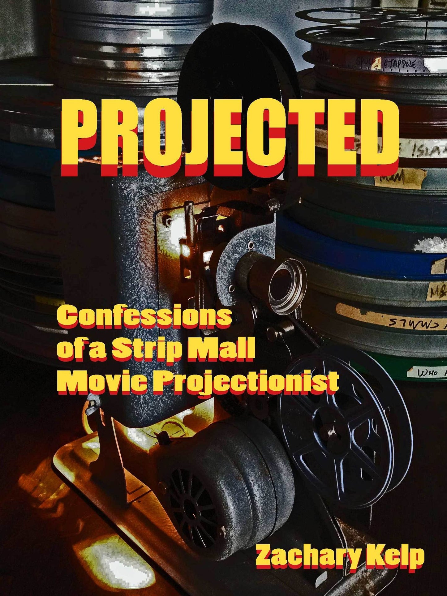 Projected: Confessions of a Strip Mall Movie Projectionist