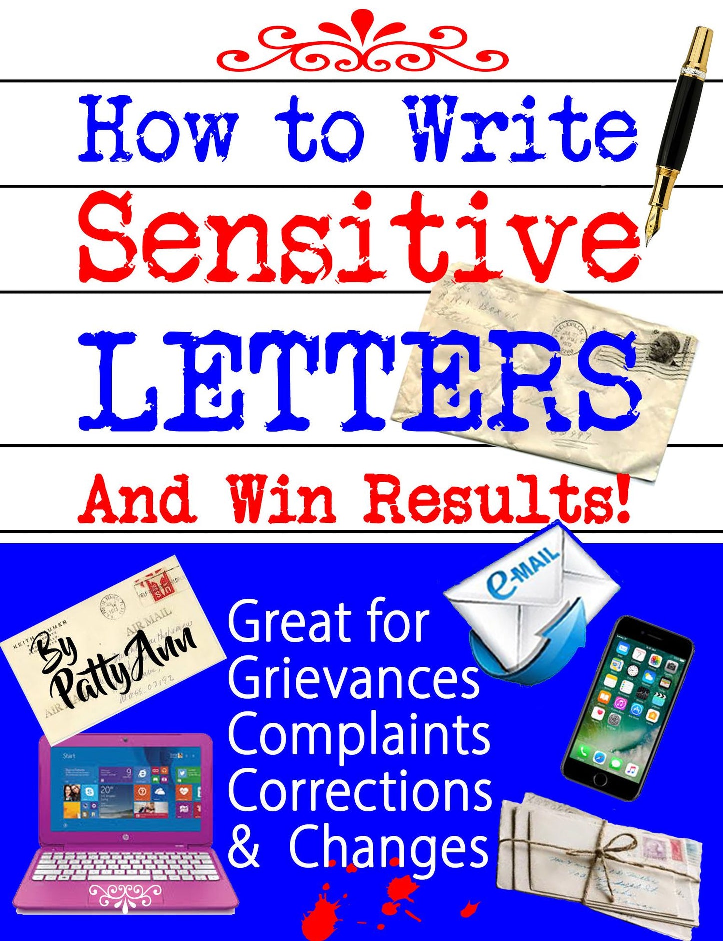 How to Write Sensitive Letters and Win Results! Great for Grievances, Complaints, Corrections and Changes