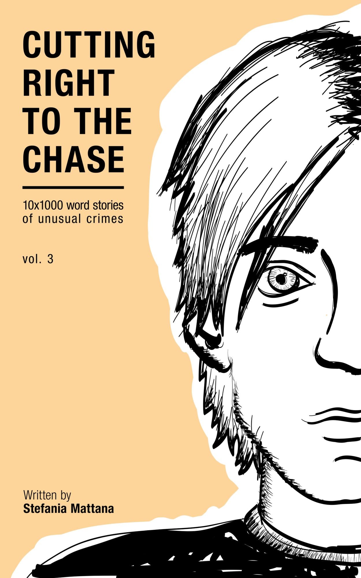 Cutting Right To The Chase Vol.3: 10x1000 Word Stories Of Unusual Crimes