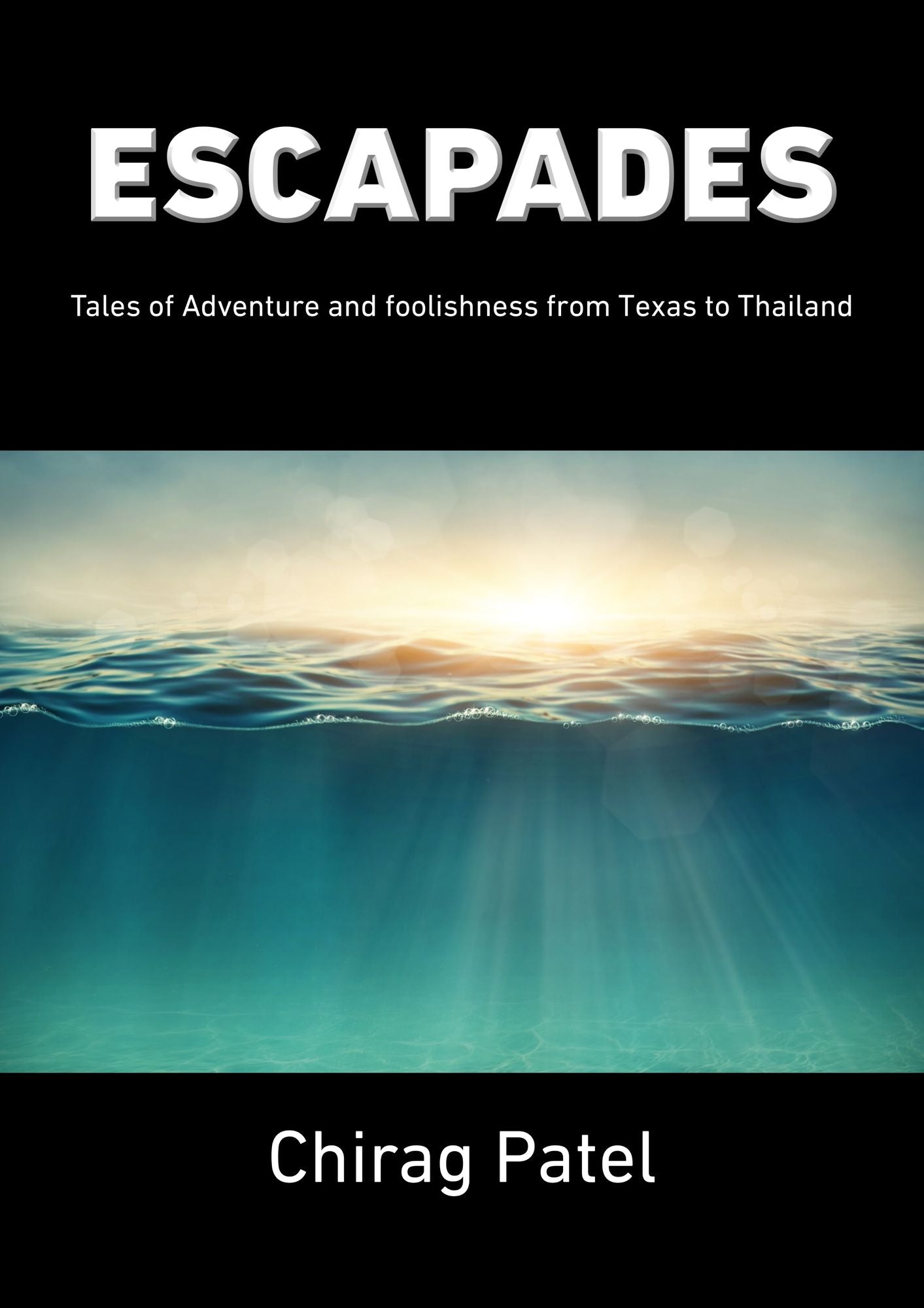Escapades: Tales of Adventure and foolishness from Texas to Thailand