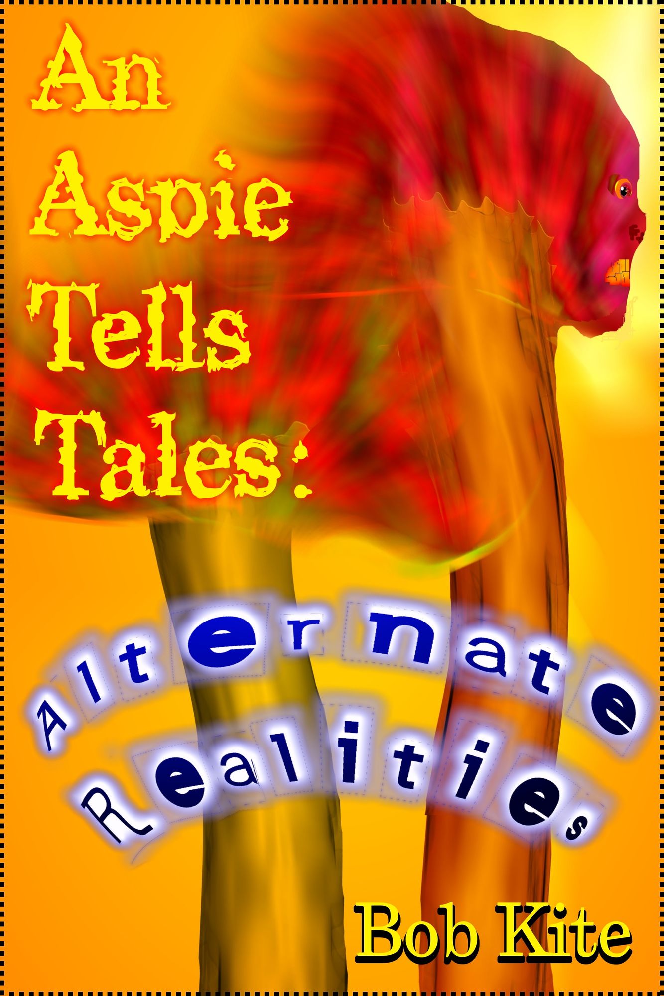 An Aspie Tells Tales: Alternate Realities