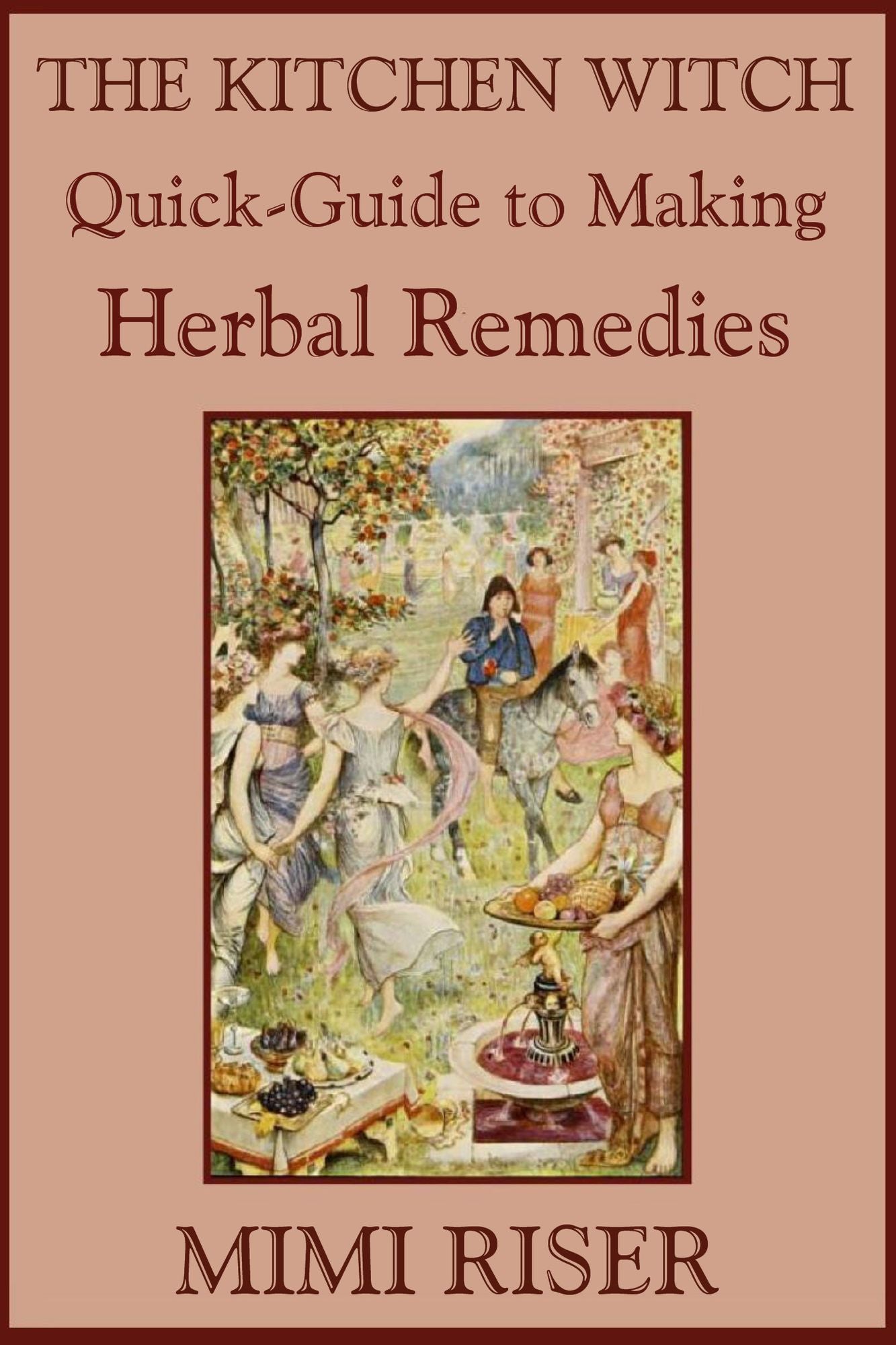 The Kitchen Witch Quick-Guide to Making Herbal Remedies