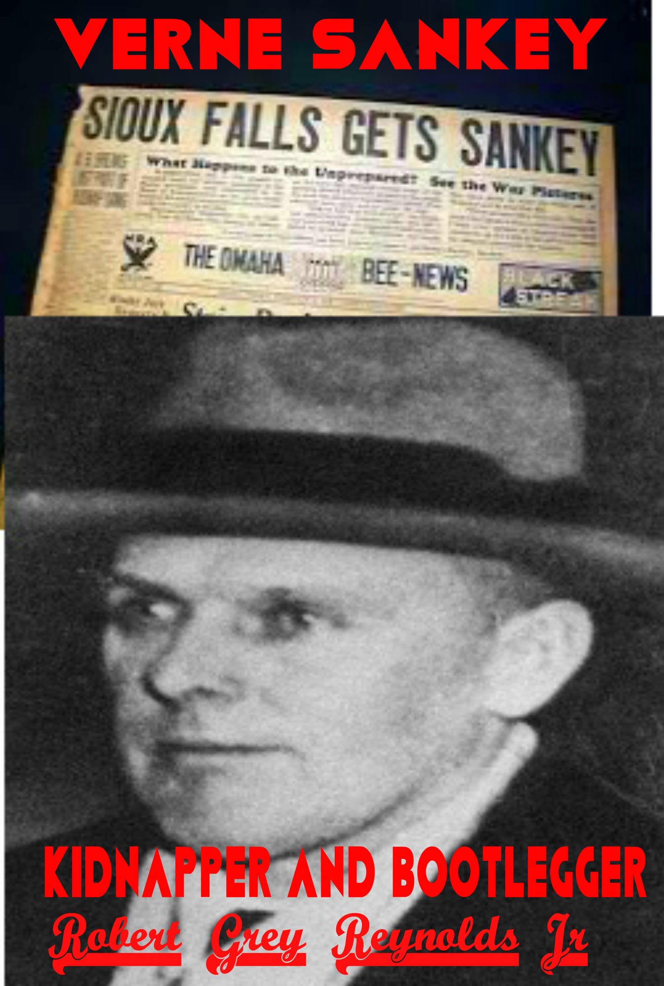 Verne Sankey Kidnapper and Bootlegger