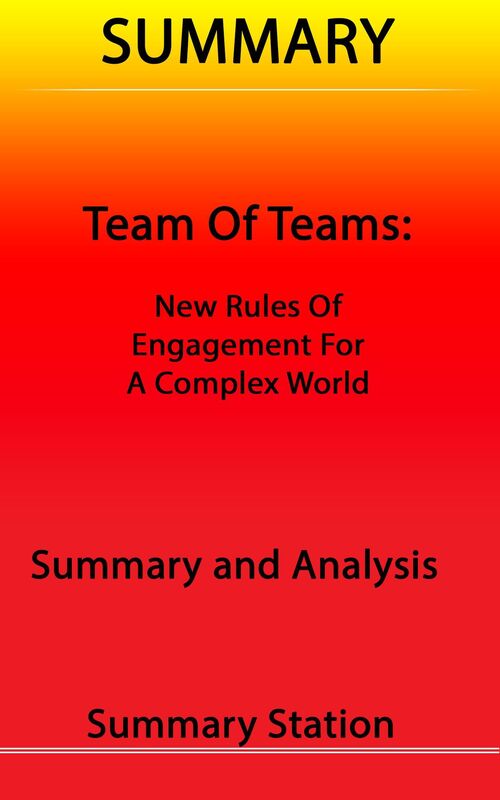 Team of Teams: New Rules of Engagement for A Complex World Summary