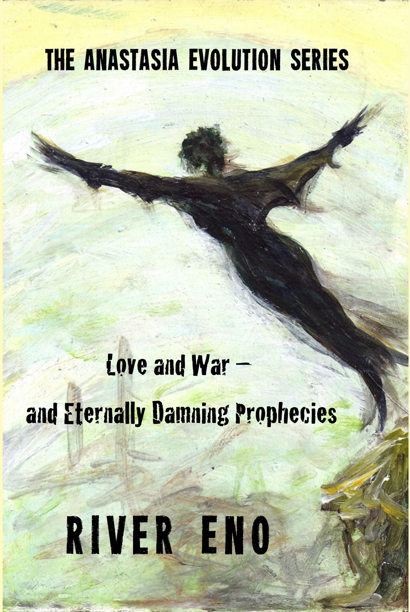 Love and War - and Eternally Damning Prophecies (The Anastasia Evolution Series)