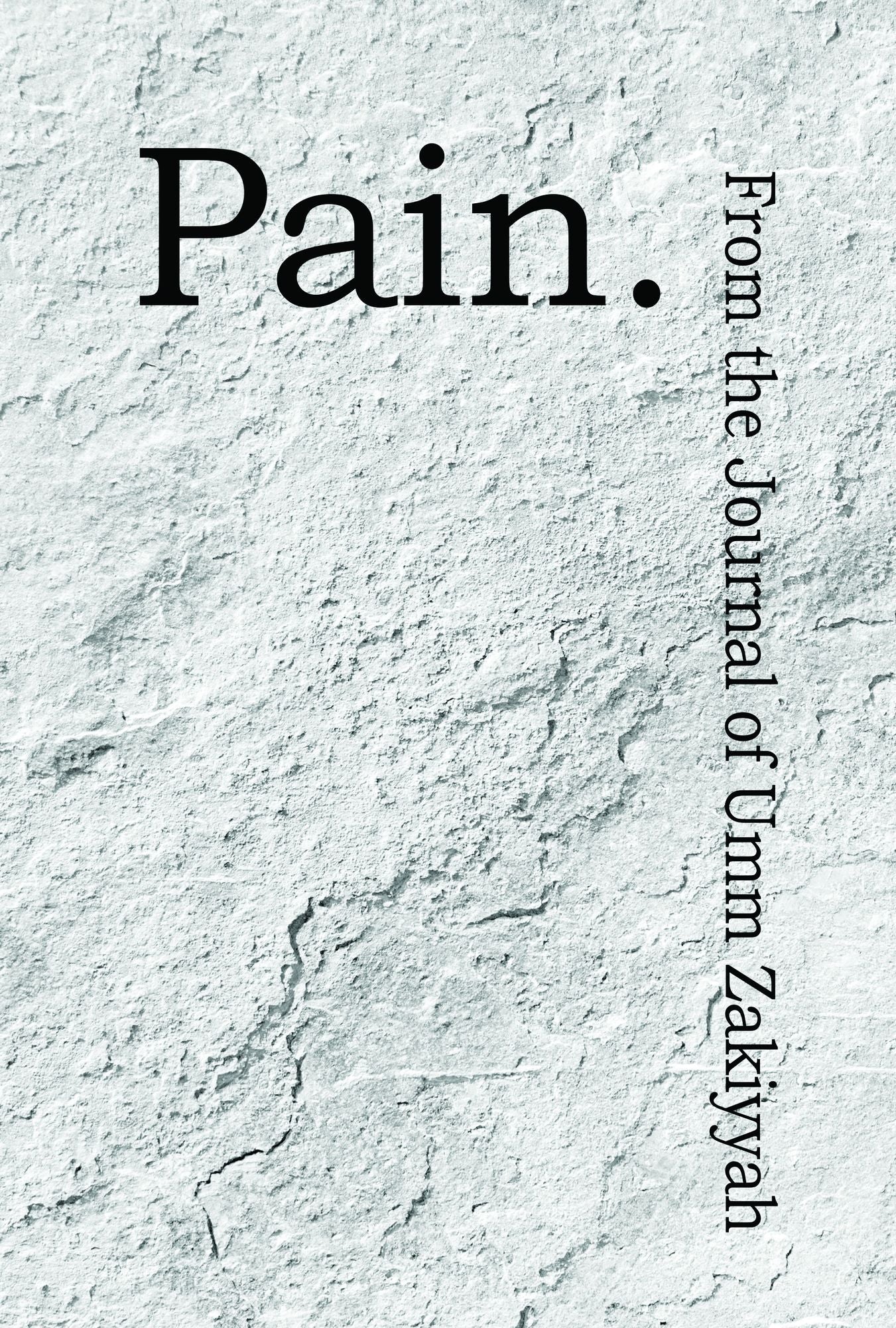 Pain. From the Journal of Umm Zakiyyah