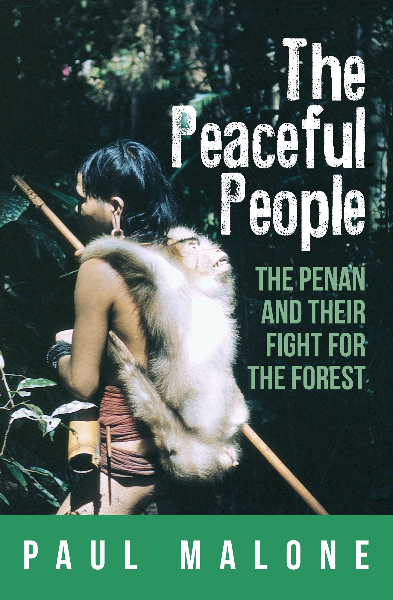 The Peaceful People: The Penan and their Fight for the Forest