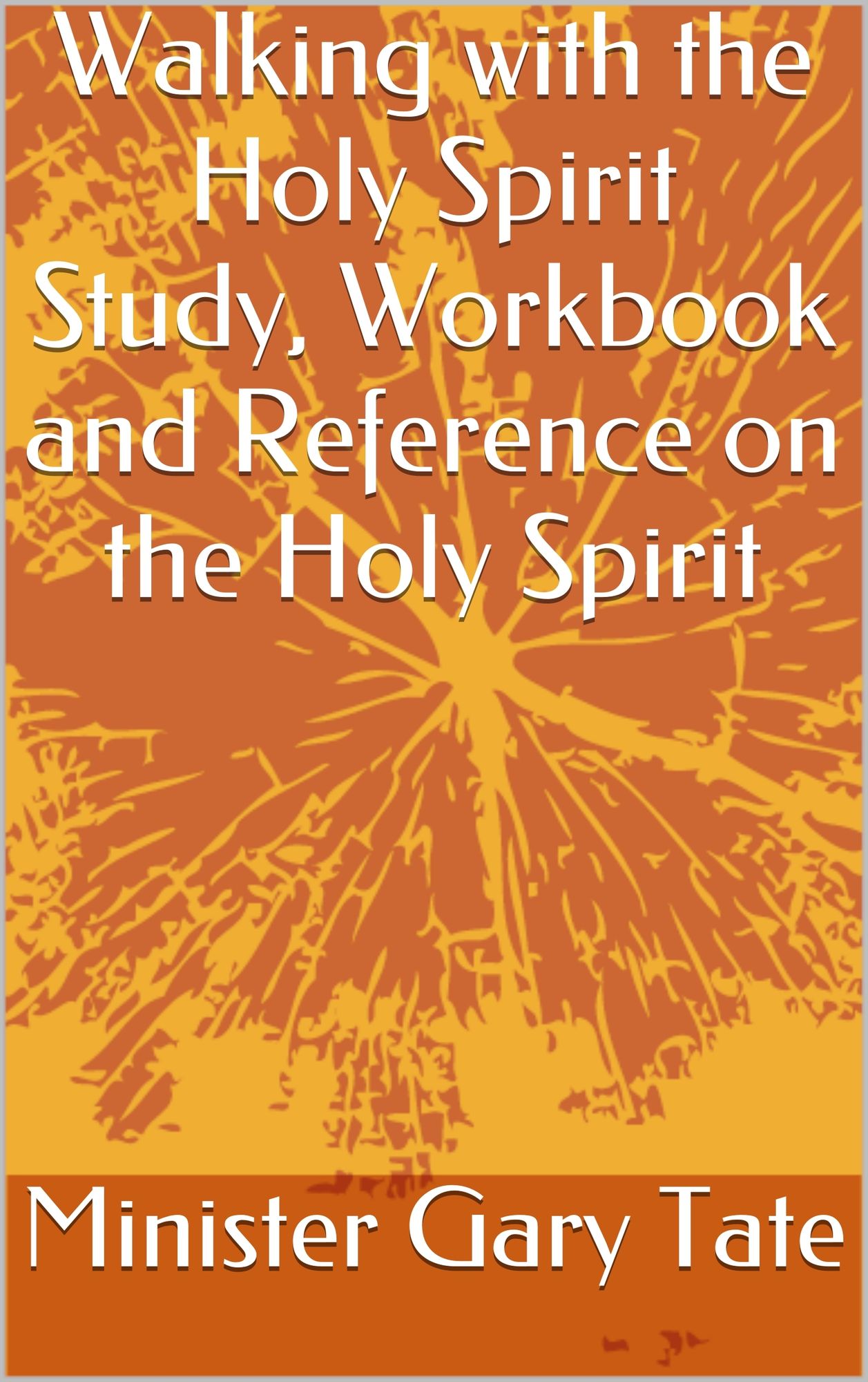 Walking with the Holy Sprit: Study, Workbook and Reference