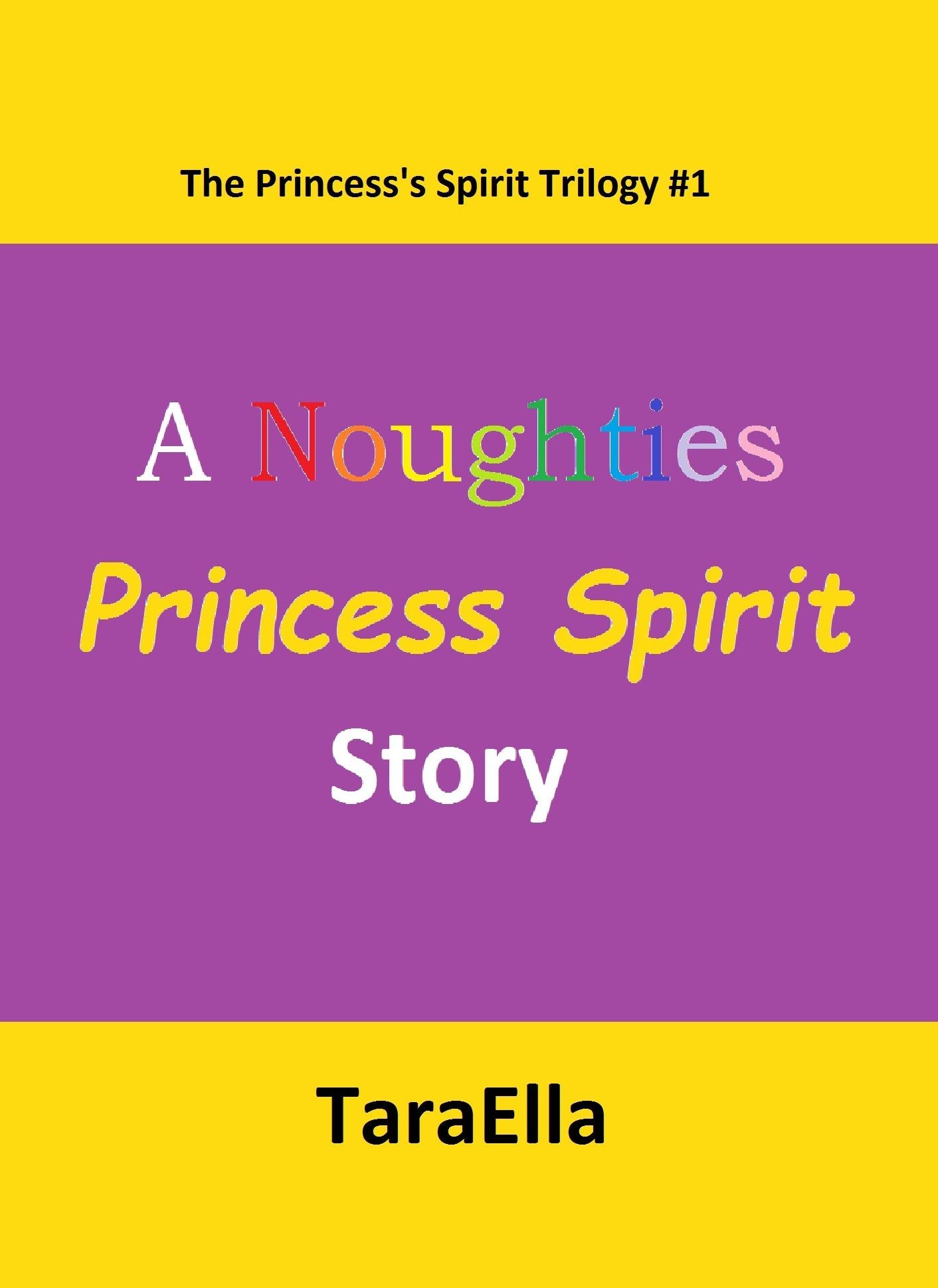 The Princess's Spirit Trilogy #1: A Noughties Princess Spirit Story