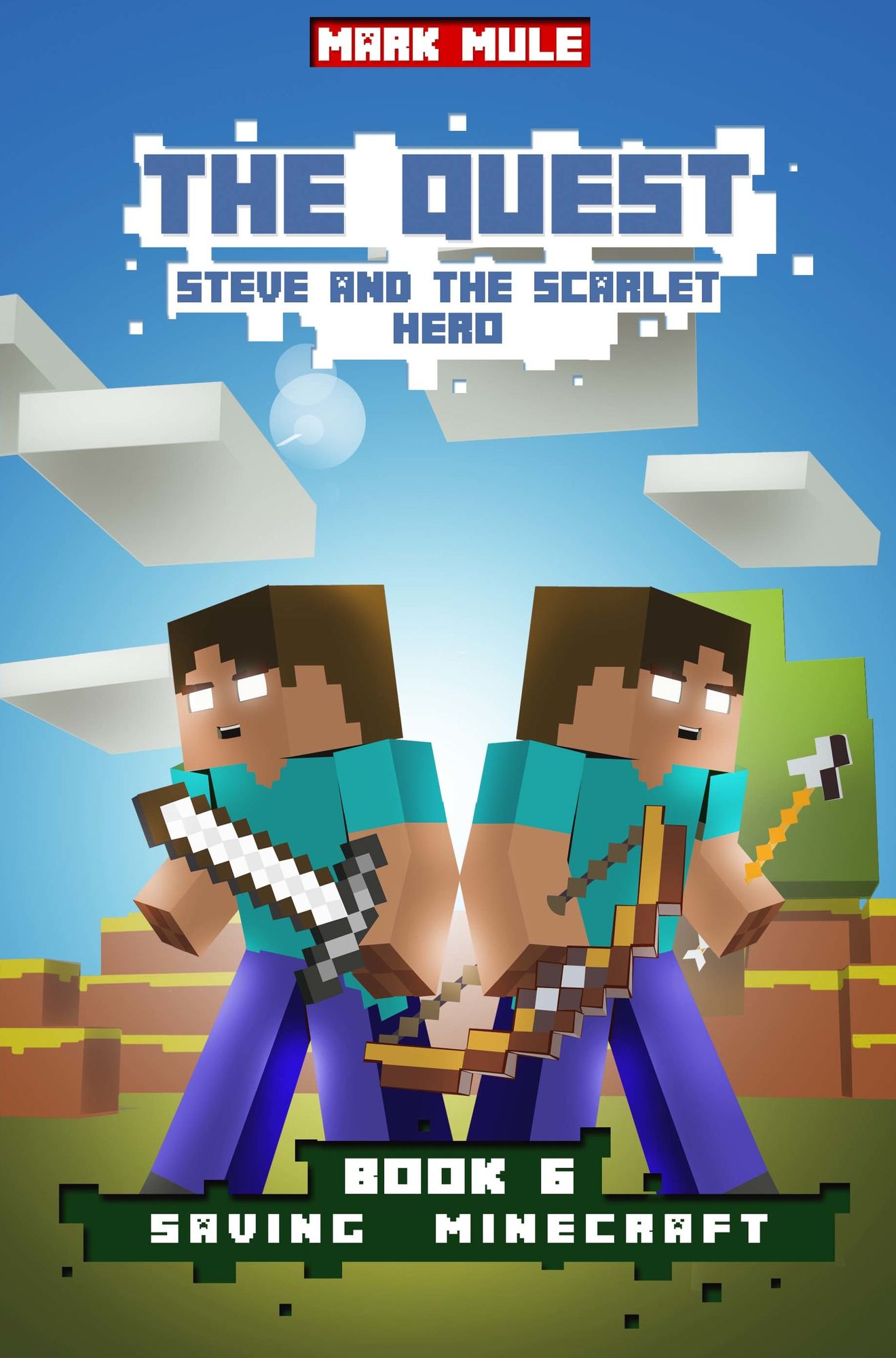 The Quest: Steve and the Scarlet Hero, Book 6: Saving Minecraft