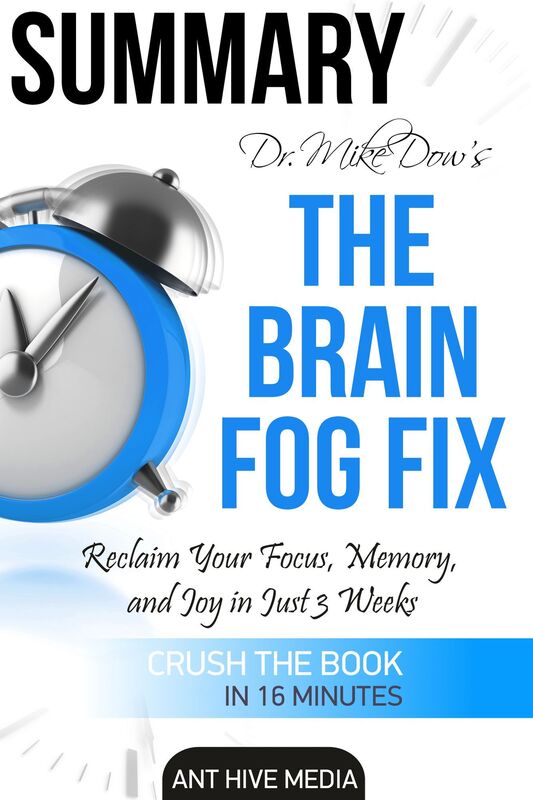 Dr. Mike Dow's The Brain Fog Fix: Reclaim Your Focus, Memory, and Joy in Just 3 Weeks Summary