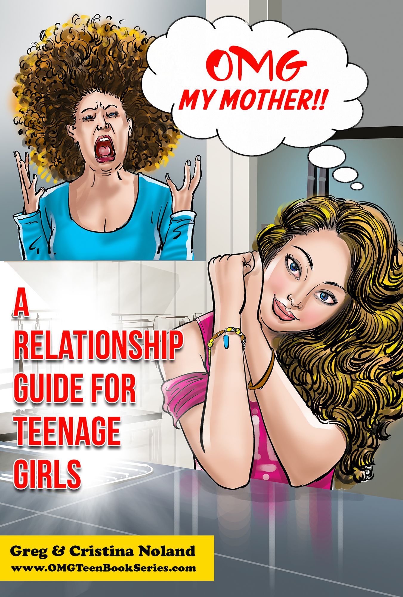 OMG My Mother!: A Relationship Guide for Teenage Girls