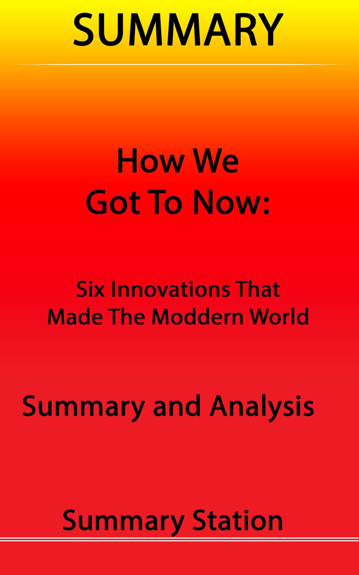 How We Got to Now: Six Innovations That Made The Modern World Summary