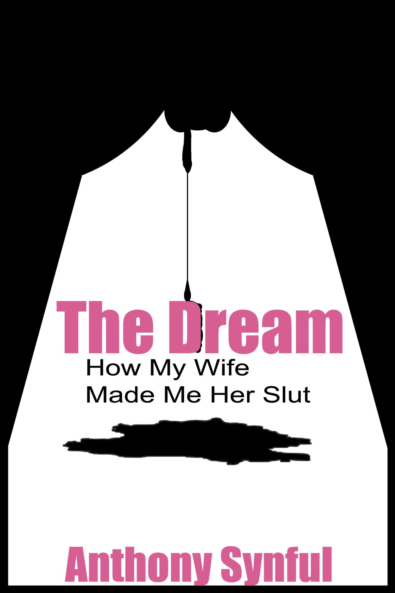 The Dream or How My Wife Made Me Her Slut