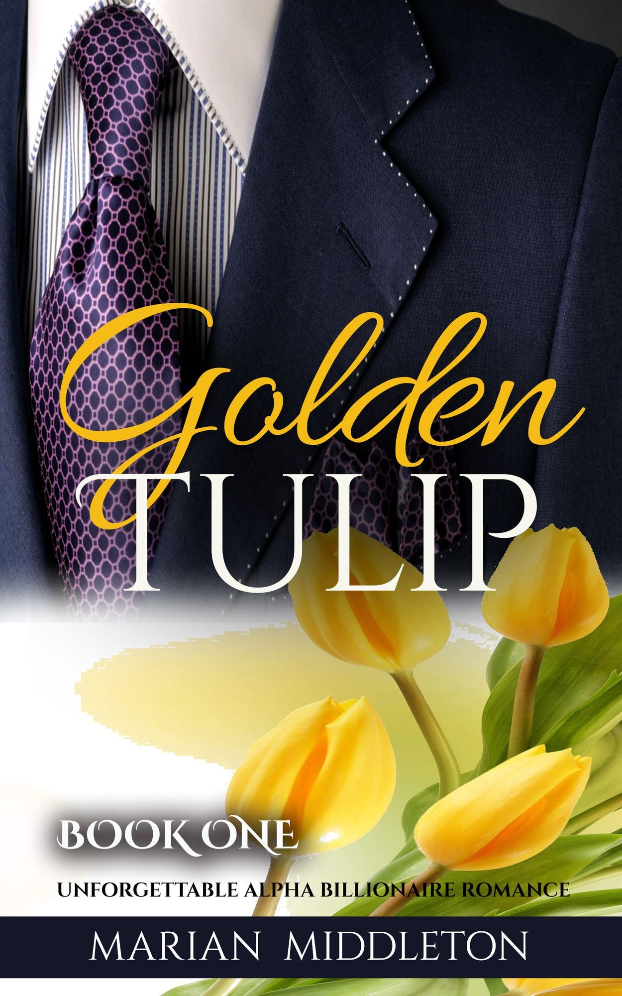 Golden Tulip: Unforgettable Alpha Billionaire Romance (Book One)