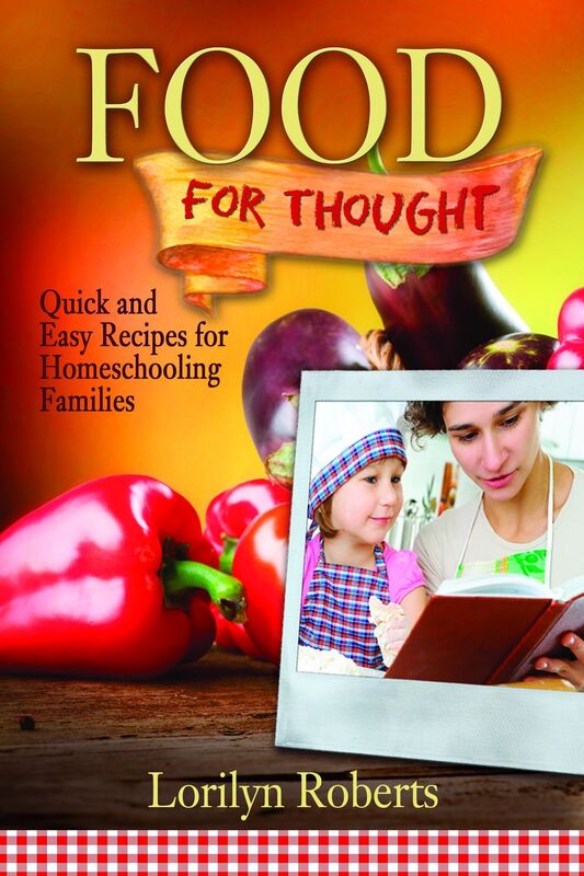 Food For Thought: Quick and Easy Recipes for Homeschooling Families