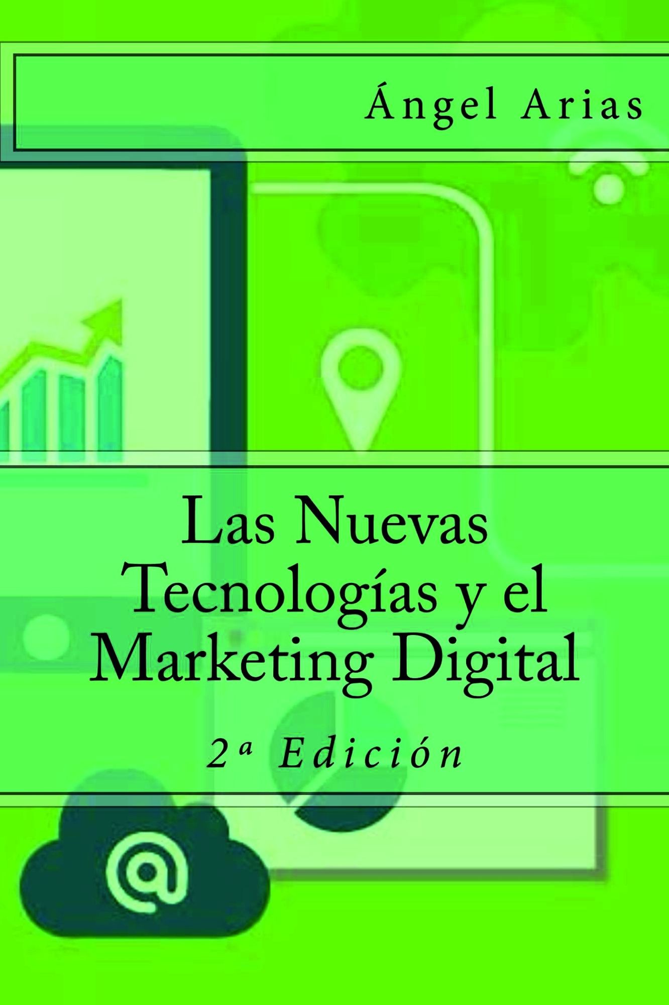 Las Nuevas Tecnologías y el Marketing Digital: 2ª Edición