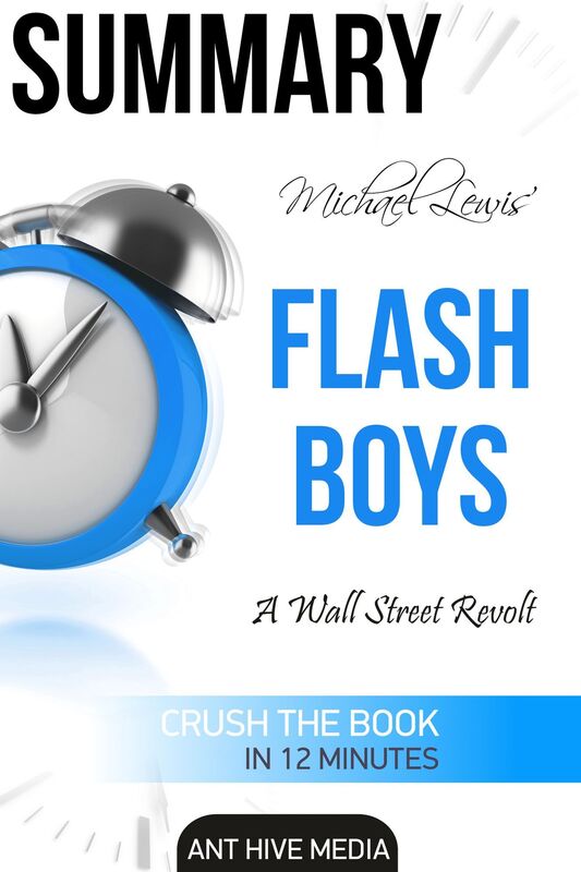 Michael Lewis' Flash Boys: A Wall Street Revolt Summary