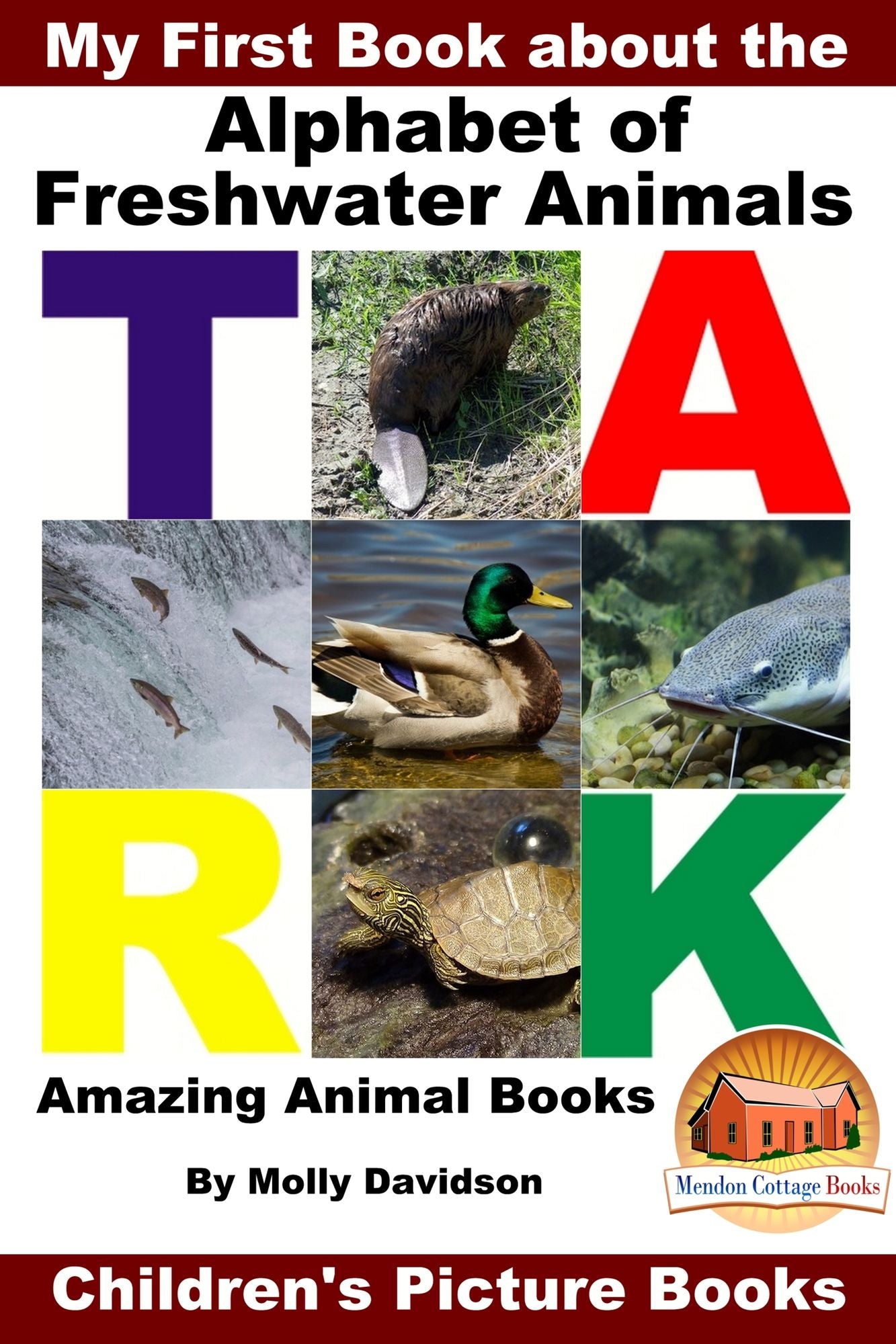 My First Book about the Alphabet of Freshwater Animals: Amazing Animal Books - Children's Picture Books