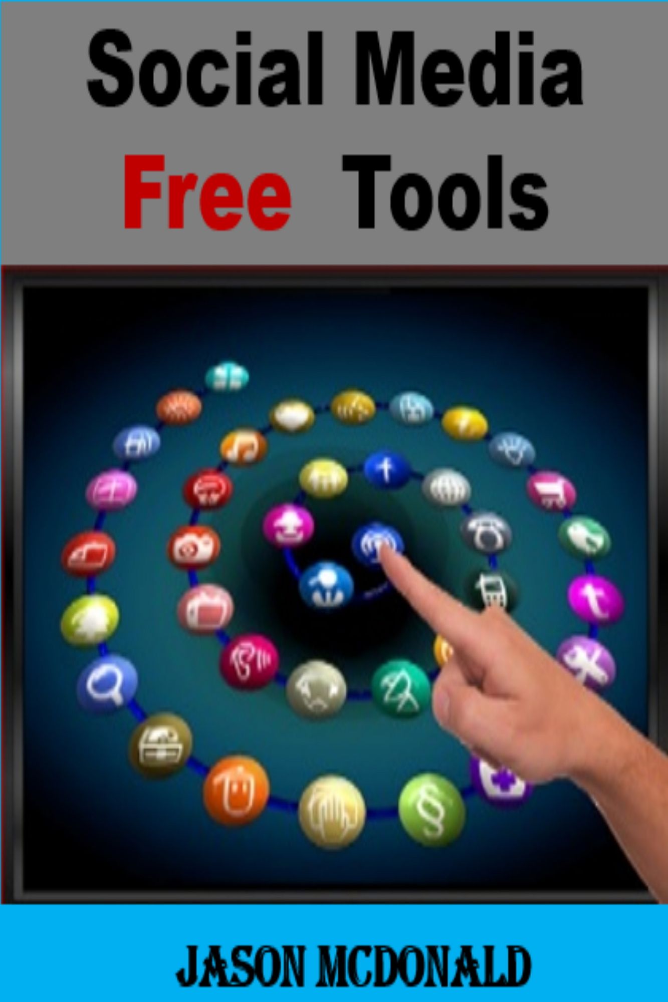 Social Media Free Tools: 2016 Edition - Social Media Marketing Tools to Turbocharge Your Brand for Free on Facebook, LinkedIn, Twitter, YouTube & Every Other Network Known to Man