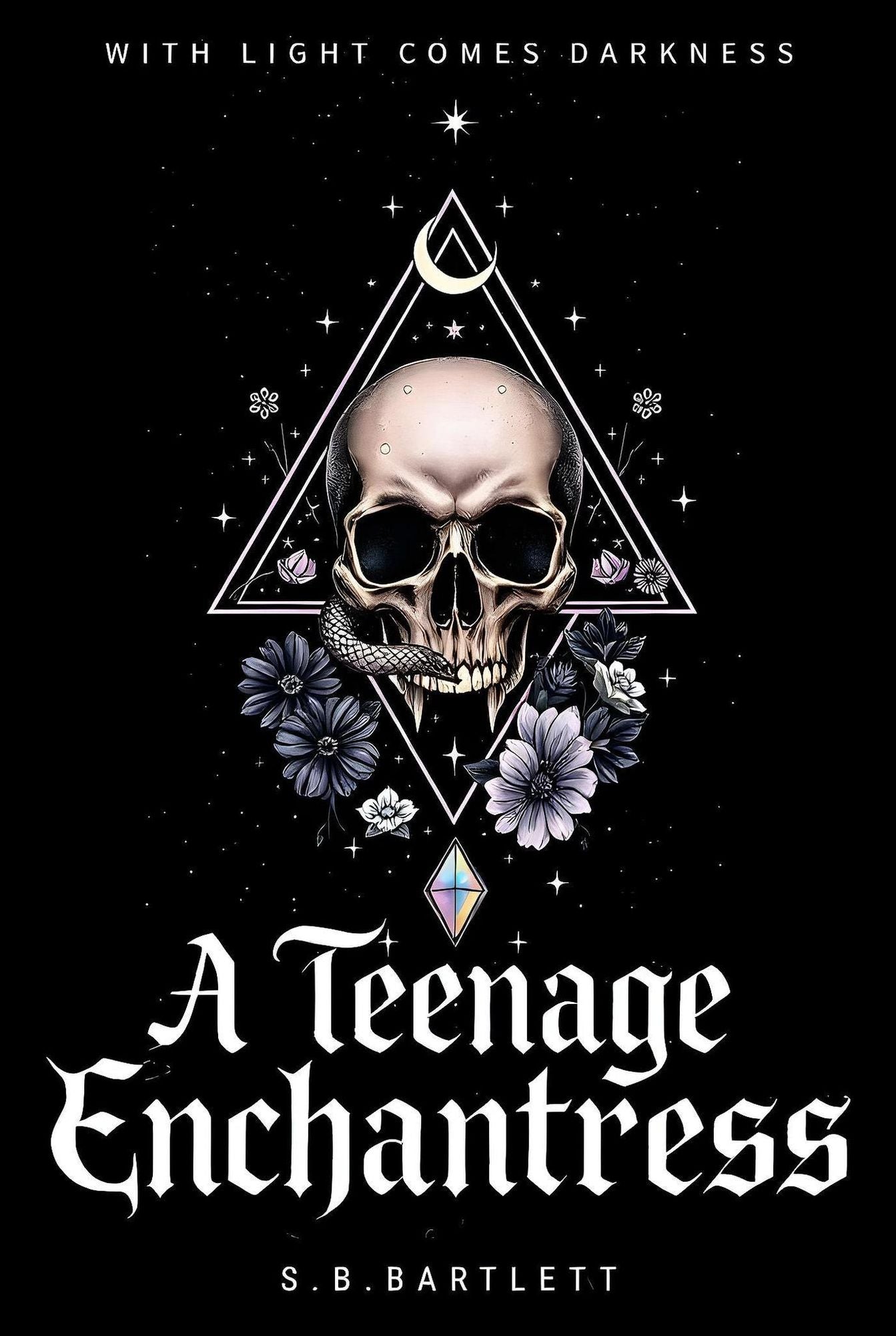 A Teenage Enchantress: With Light Comes Darkness