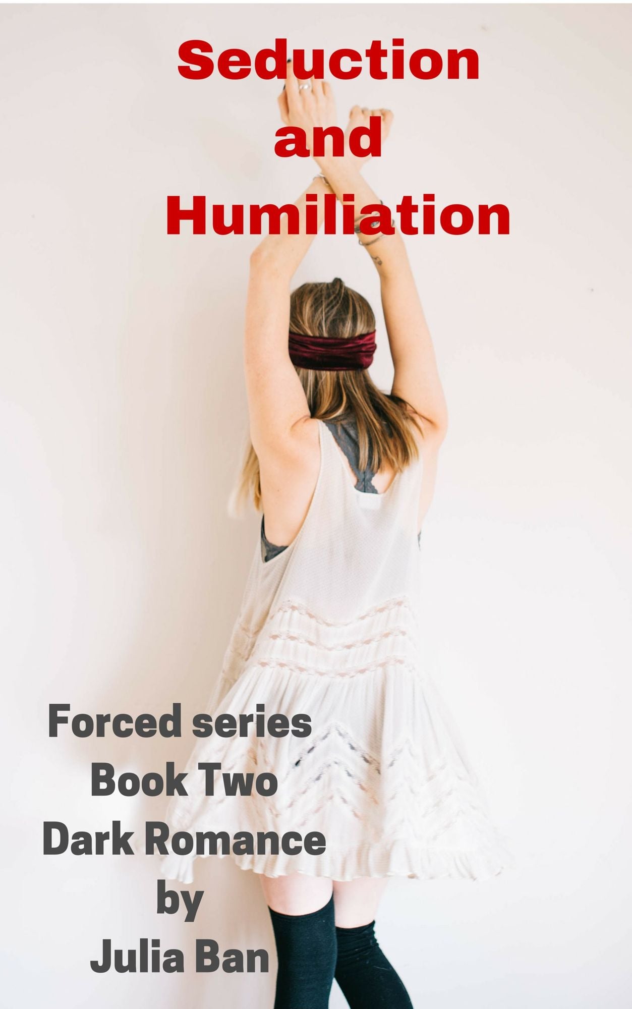 Seduction and Humiliation , Forced series , Book Two