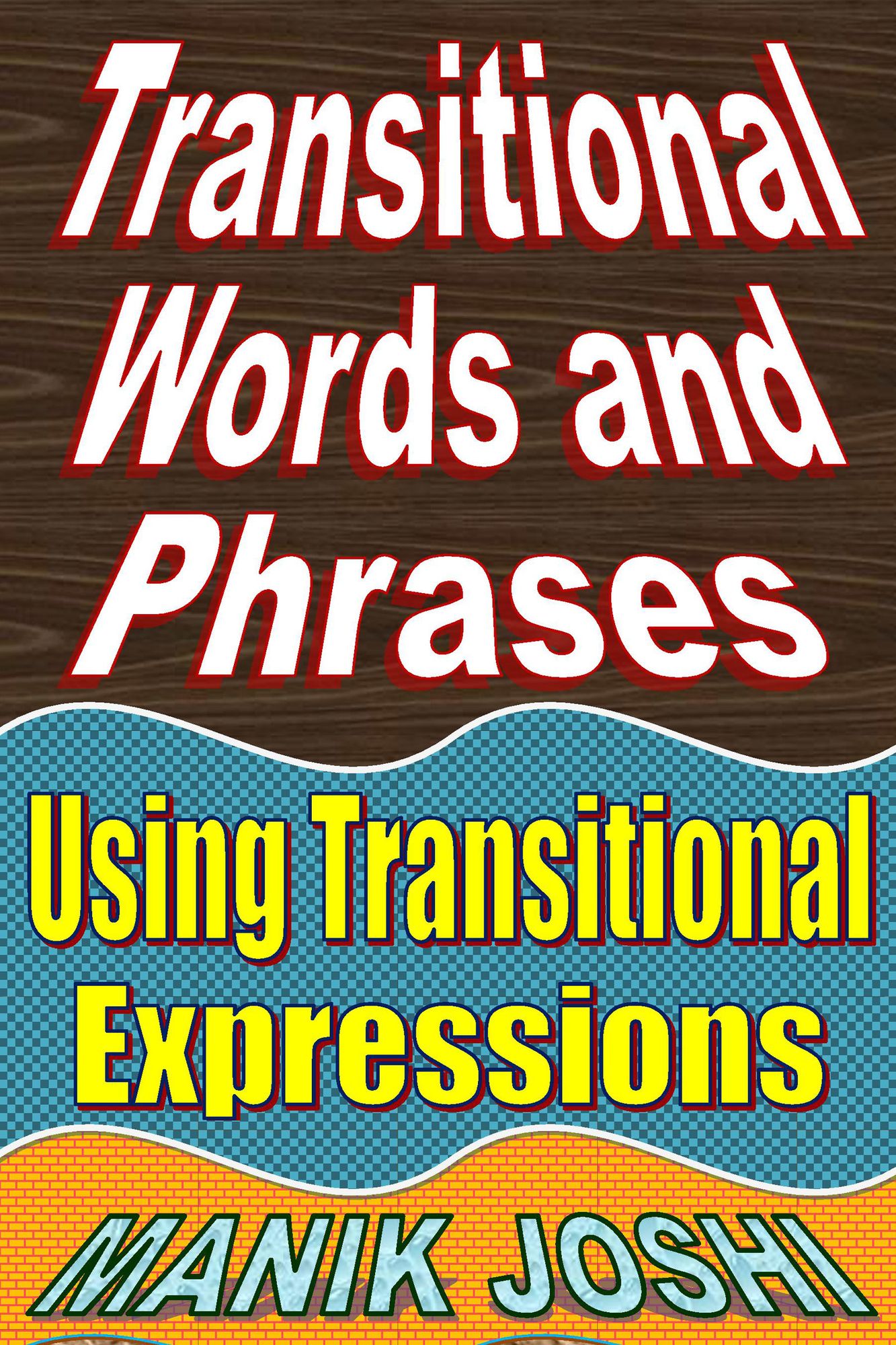 Transitional Words and Phrases: Using Transitional Expressions