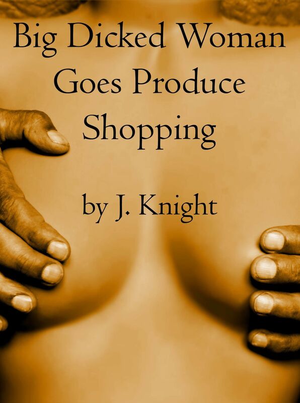 Big Dicked Woman Goes Produce Shopping