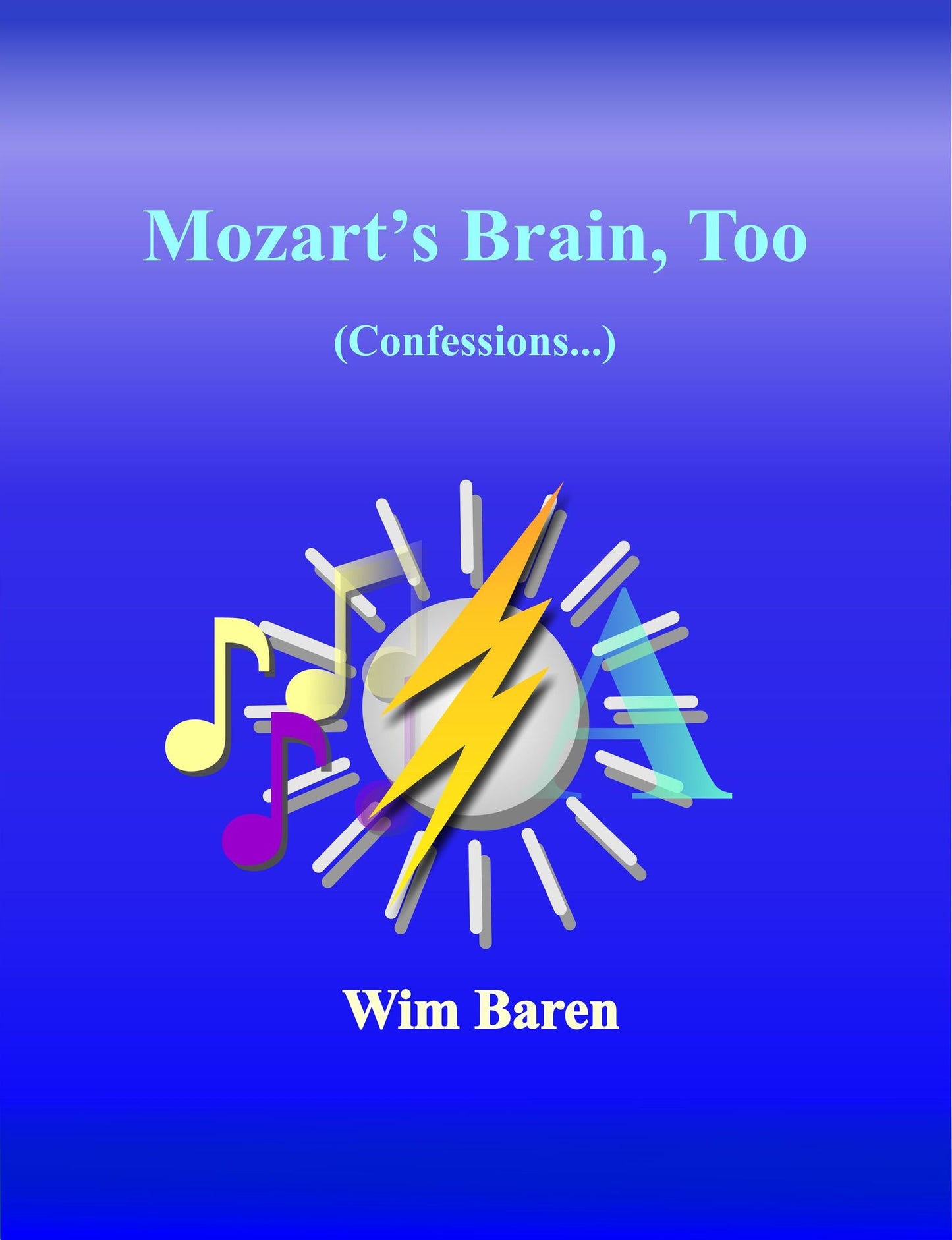 Mozart's Brain, Too: Confessions