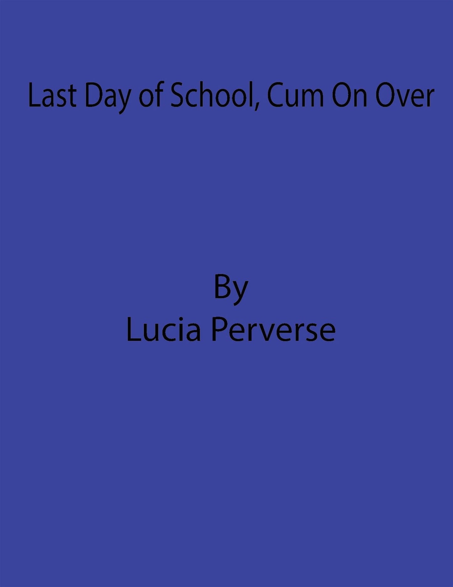 Last Day of School, Cum On Over