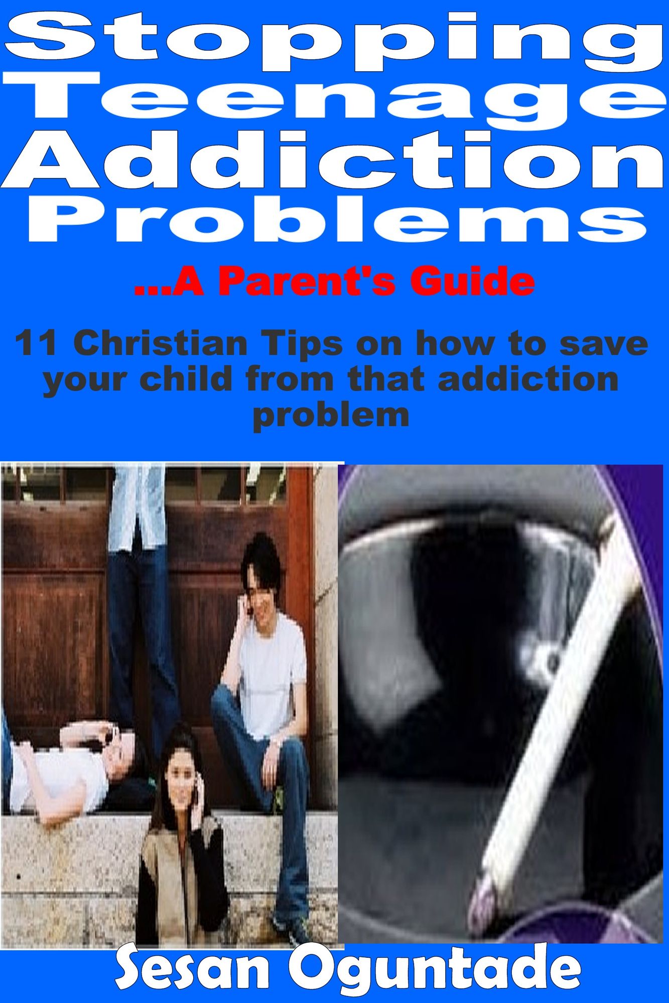 Stopping Teenage Addiction Problems: A Parent's Guide