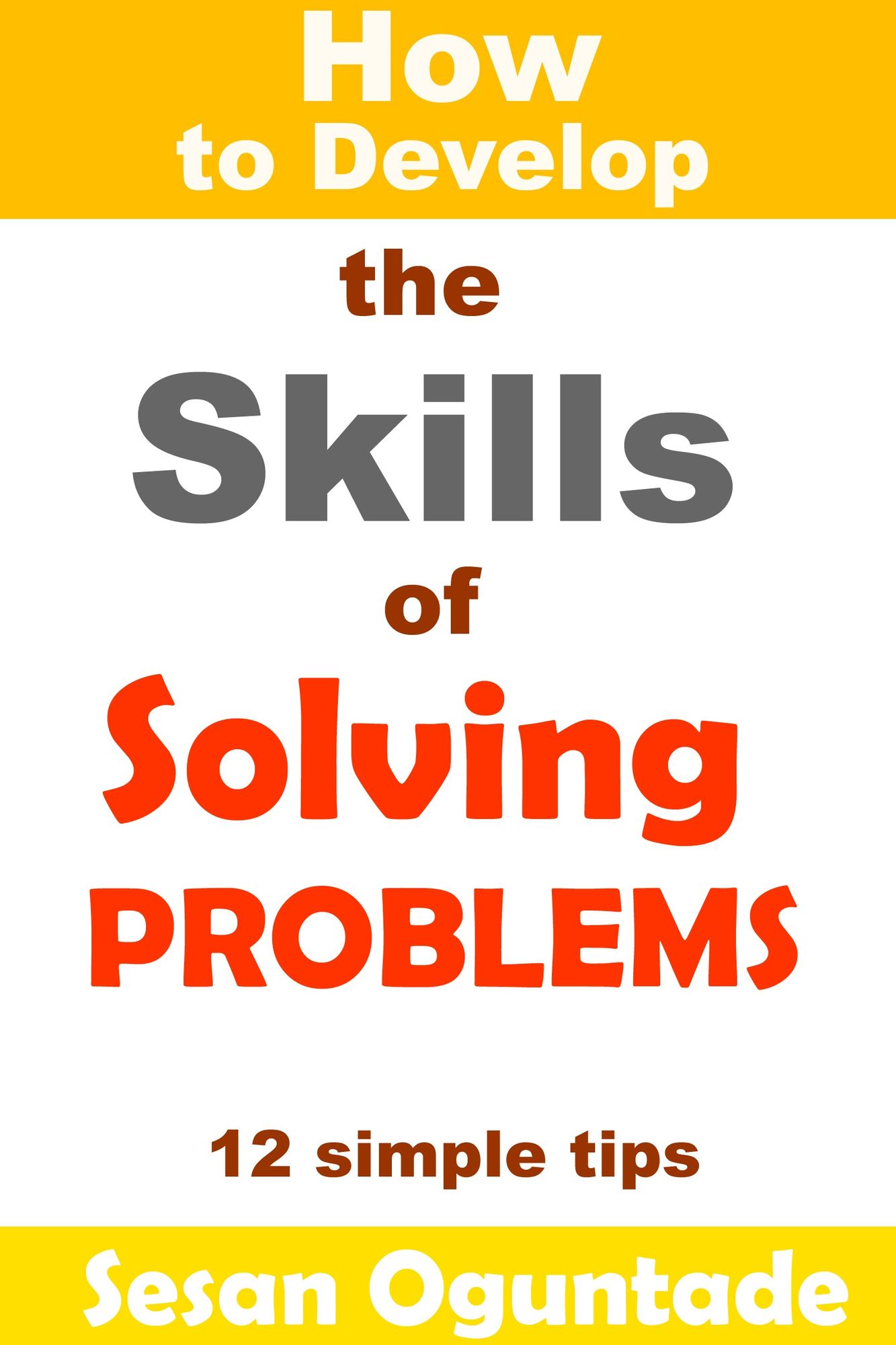 How to Develop the Skills of Solving Problems