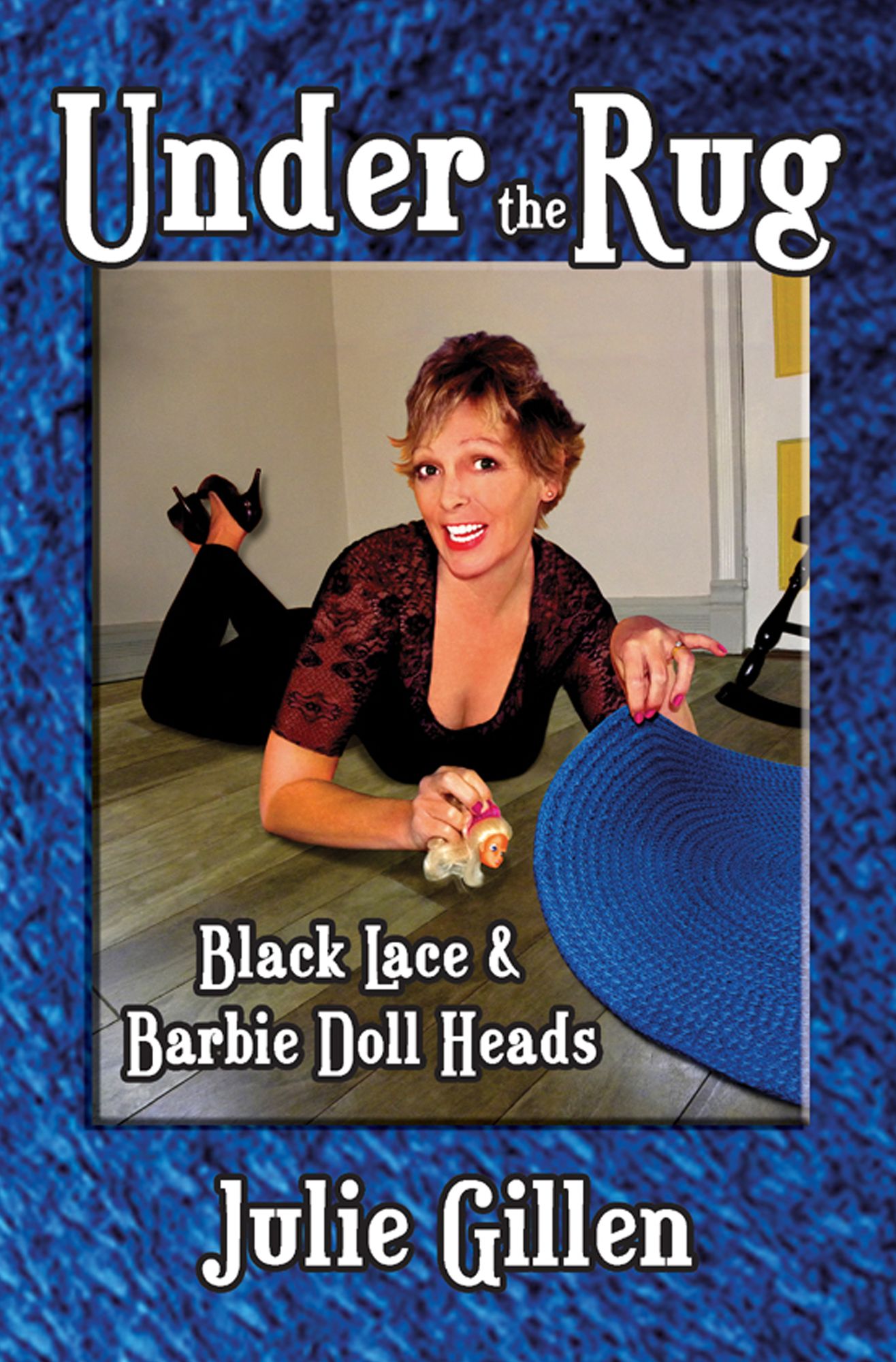 Under the Rug: Black Lace and Barbie Doll Heads