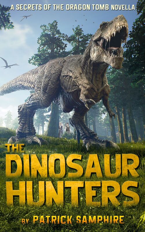 The Dinosaur Hunters: A Secrets of the Dragon Tomb Novella