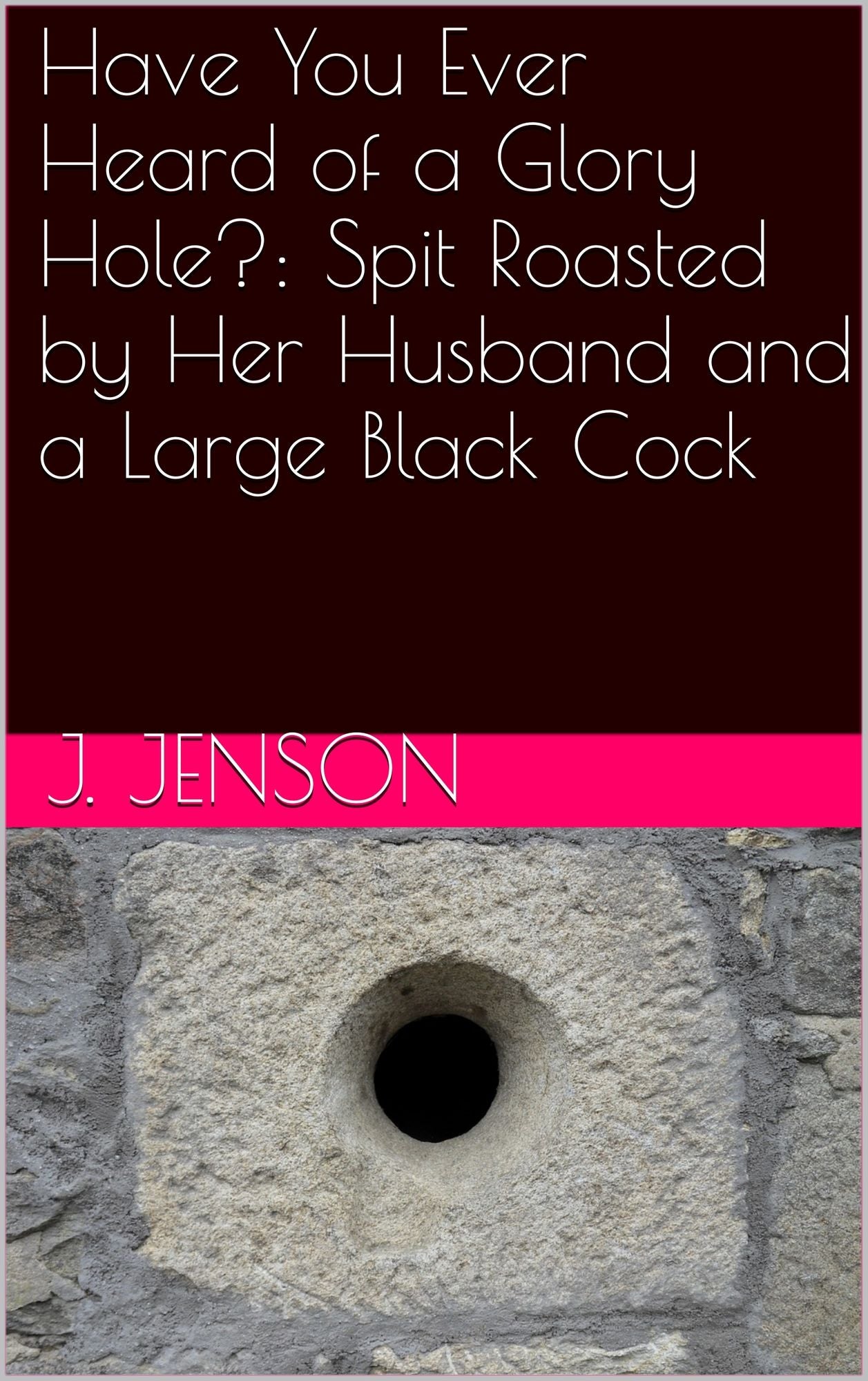 Have You Ever Heard of a Glory Hole?: Spit Roasted by Her Husband and a Large Black Cock