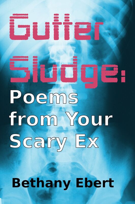Gutter Sludge: Poems from Your Scary Ex