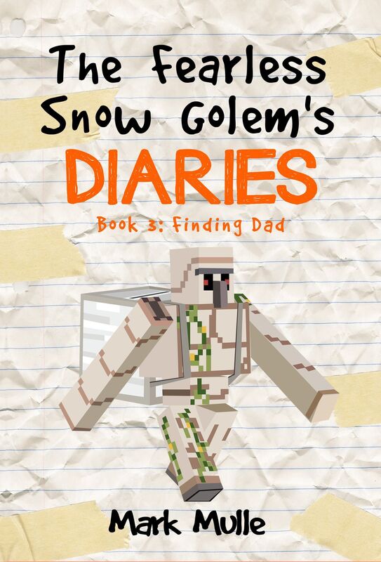 The Fearless Snow Golem's Diaries, Book 3: Finding Dad