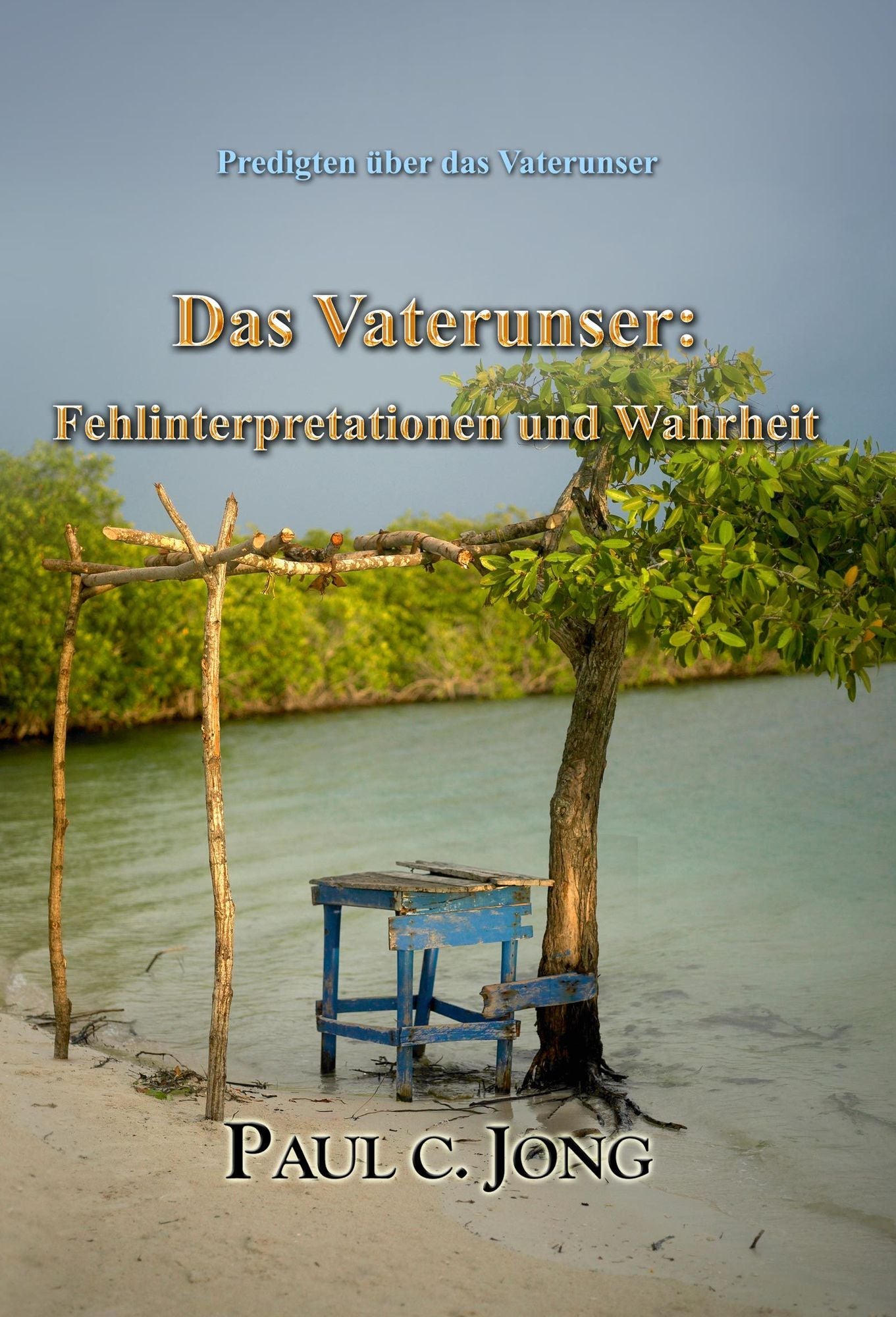 Predigten uber das Vaterunser: Das Vaterunser: Fehlinterpretationen und Wahrheit