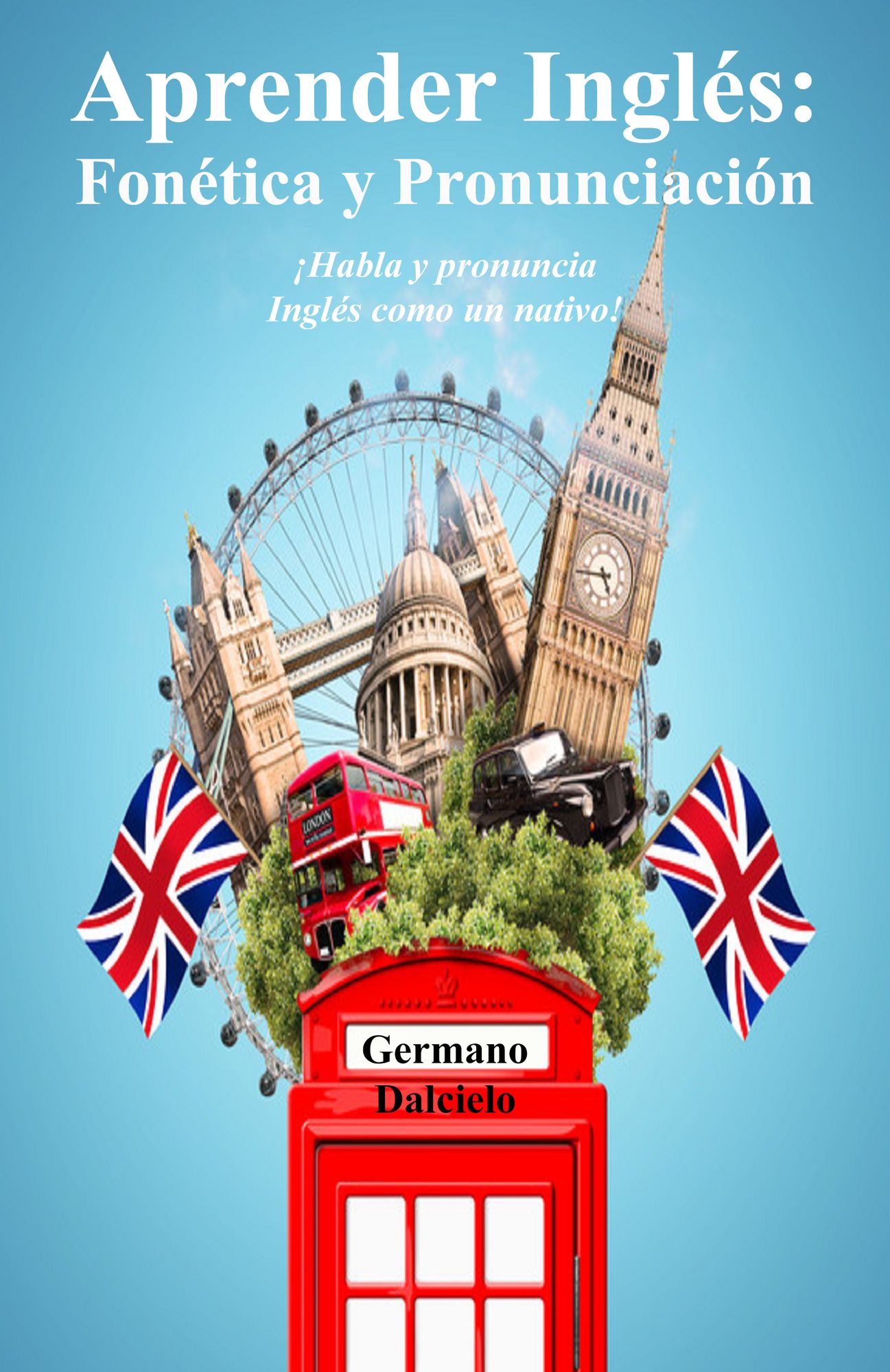 Aprender Inglés: Fonética y Pronunciación - Habla y pronuncia Inglés como un nativo!