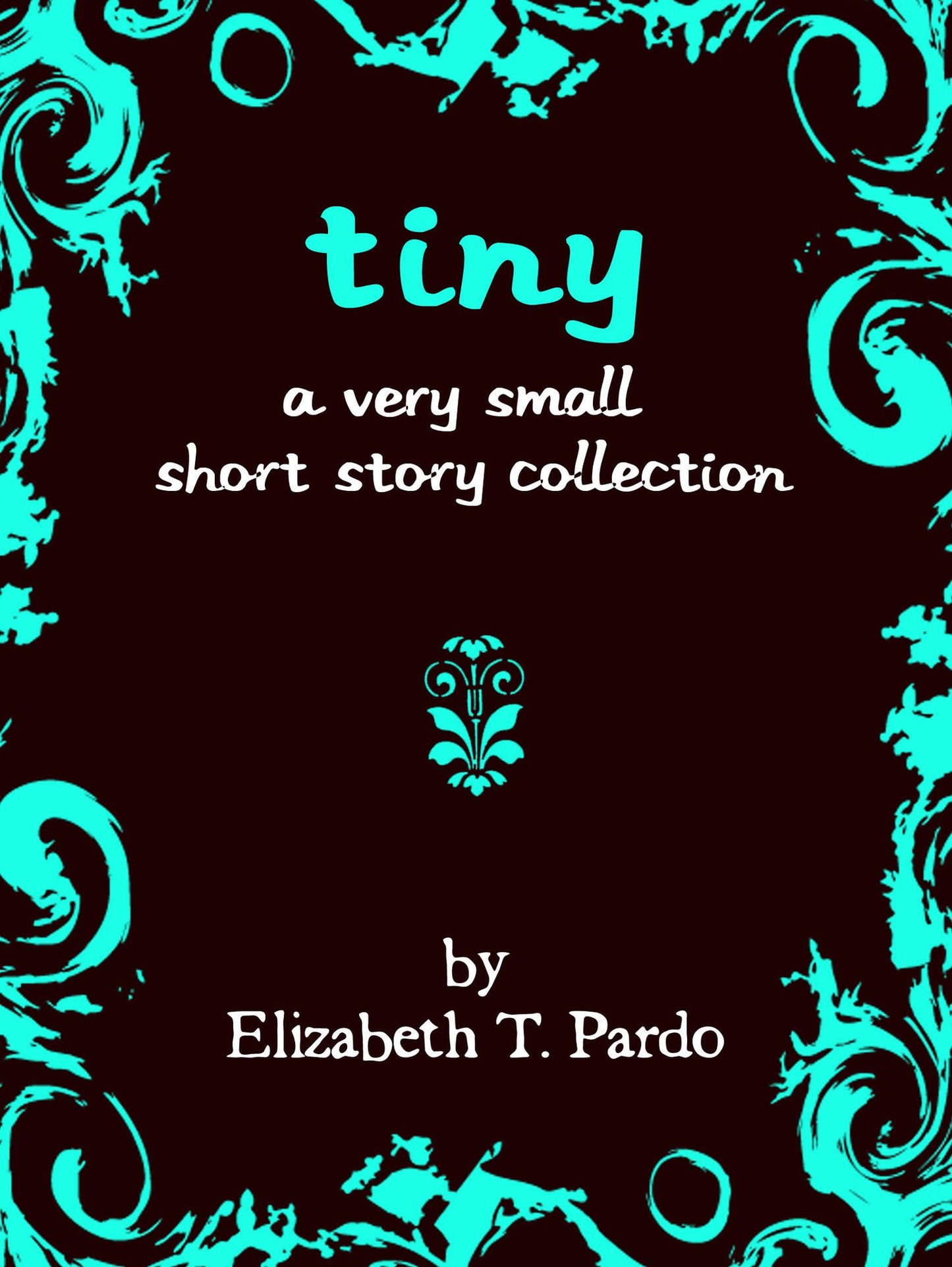 Tiny: A Very Small Short Story Collection