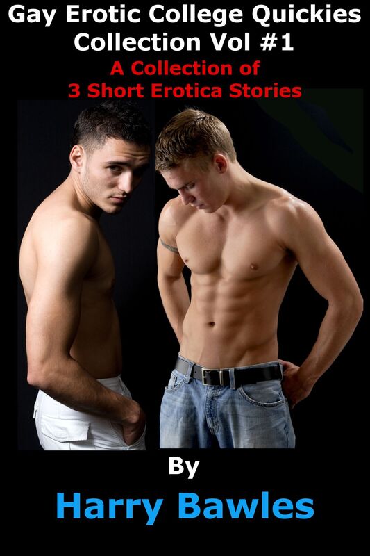 Gay Erotic College Quickies Collection: Vol #1