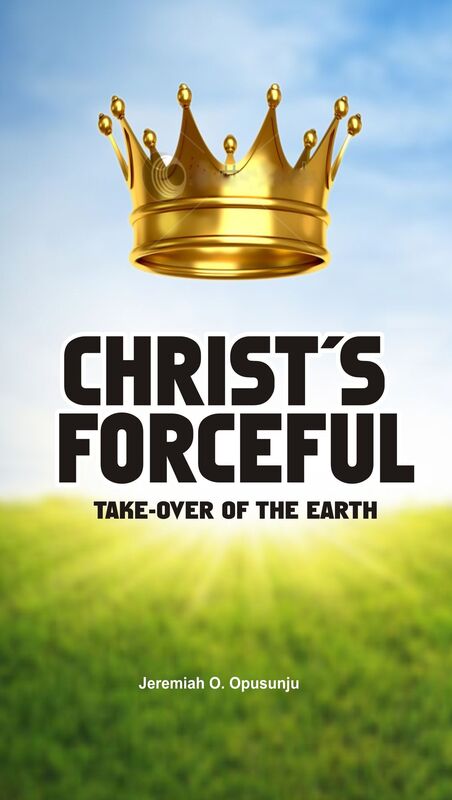 Christ's Forceful Take-over of the Earth