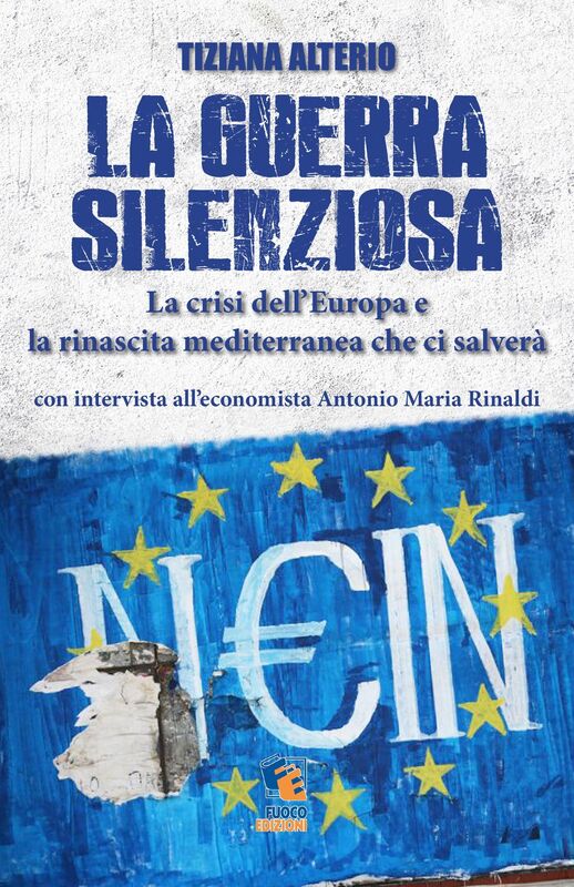 La guerra silenziosa: La crisi dell'Europa e la rinascita mediterranea che ci salverà