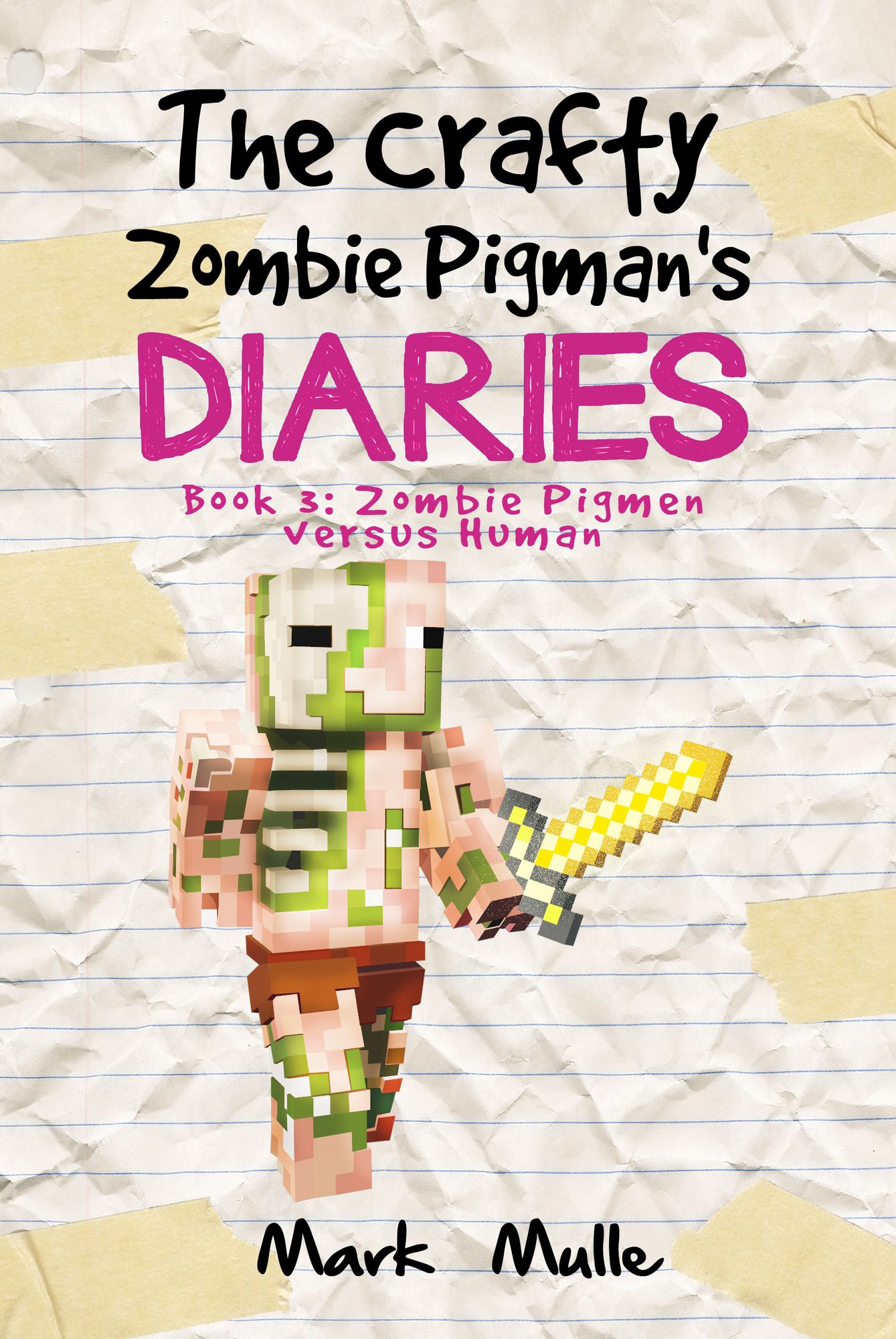 The Crafty Zombie Pigman's Diaries (Book 3): Zombie Pigman versus Humans